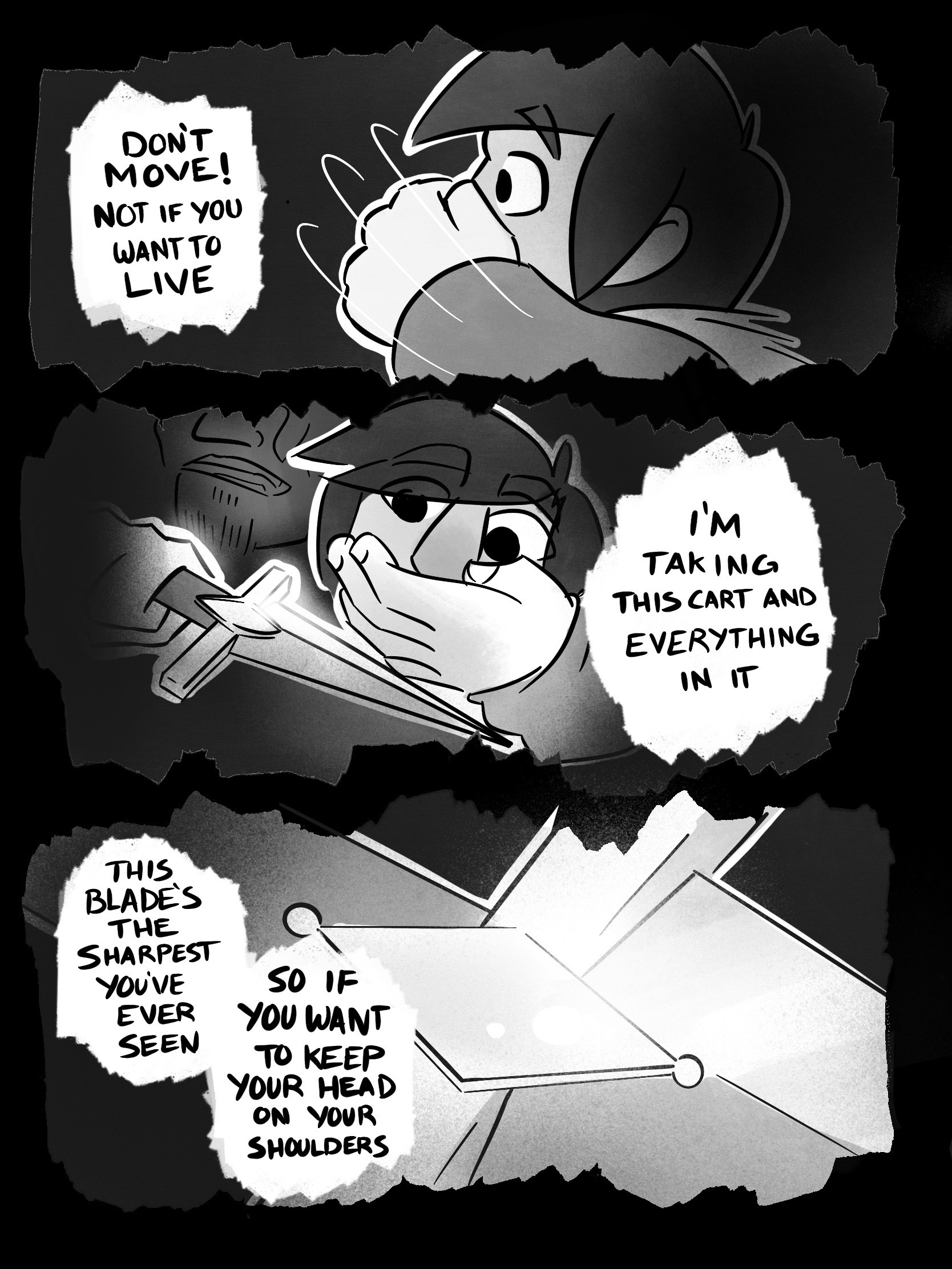 > PANEL 1: BANDIT: Don't move! Not if you want to live PANEL 2: BANDIT: I'm taking this cart and everything in it PANEL 3: BANDIT: This blade's the sharpest you've ever seen, so if you want to keep your head on your shoulders–