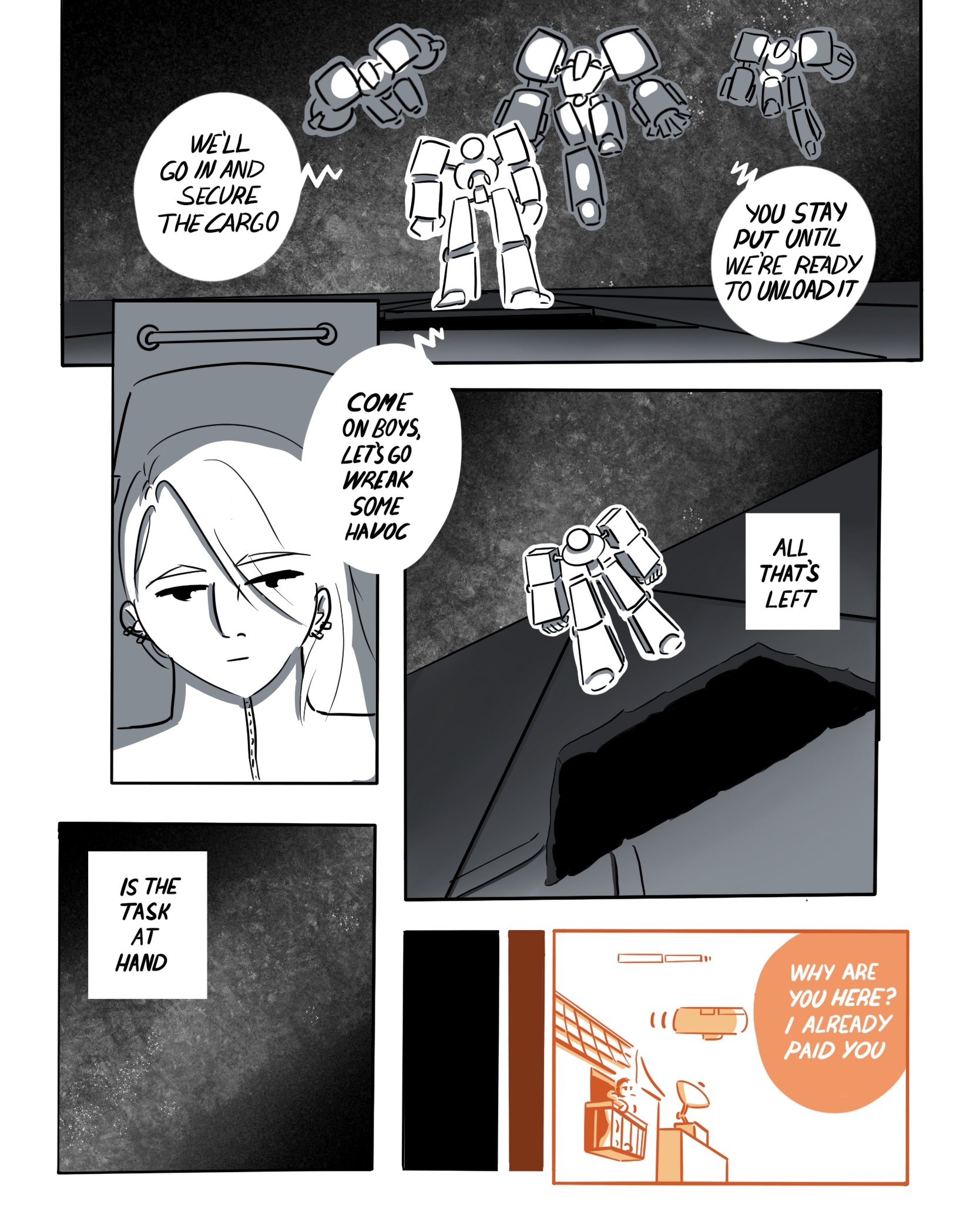 > A trio of fighter mechs drifts down to the hole our protoganist made. INTERCOM: We'll go in and secure the cargo, you stay put until we're ready to unload it. INTERCOM: Come on boys, let's go wreak some havoc! KI: All that's left... is the task at hand We fade to a scene on the planet BROKER: Why are you here? I already paid you