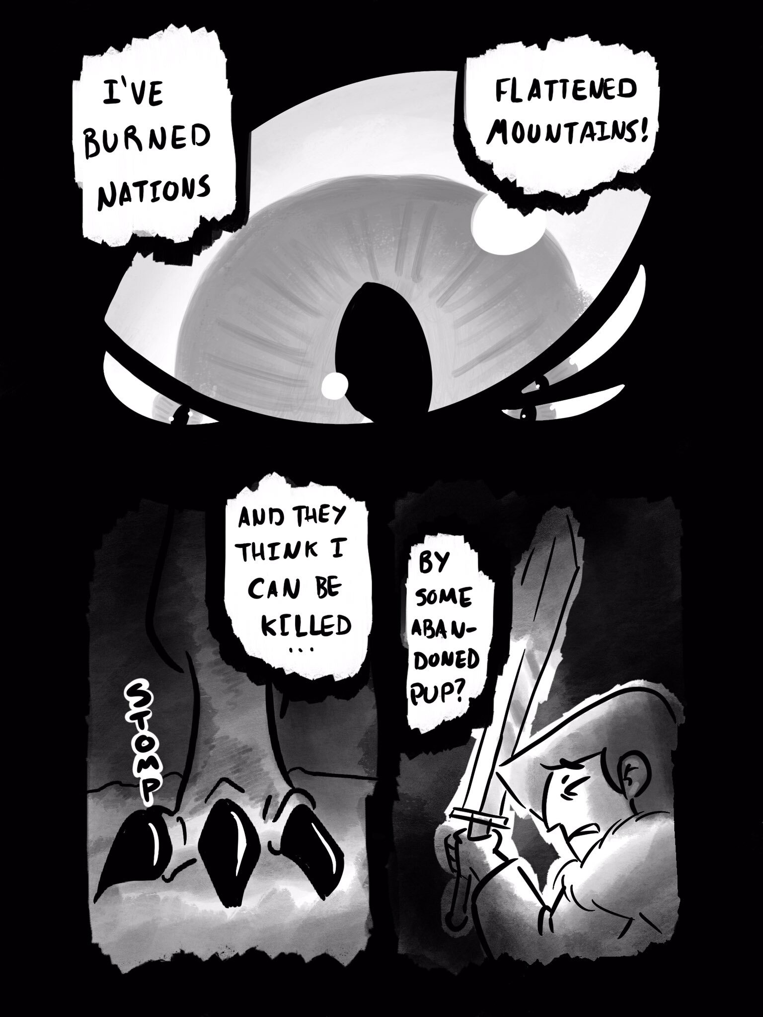 > The beast continues: I've burned nations. Flattened mountains! It steps forward. And they think I can be killed by some abandonded pup? Terrified, the youth raises their sword.