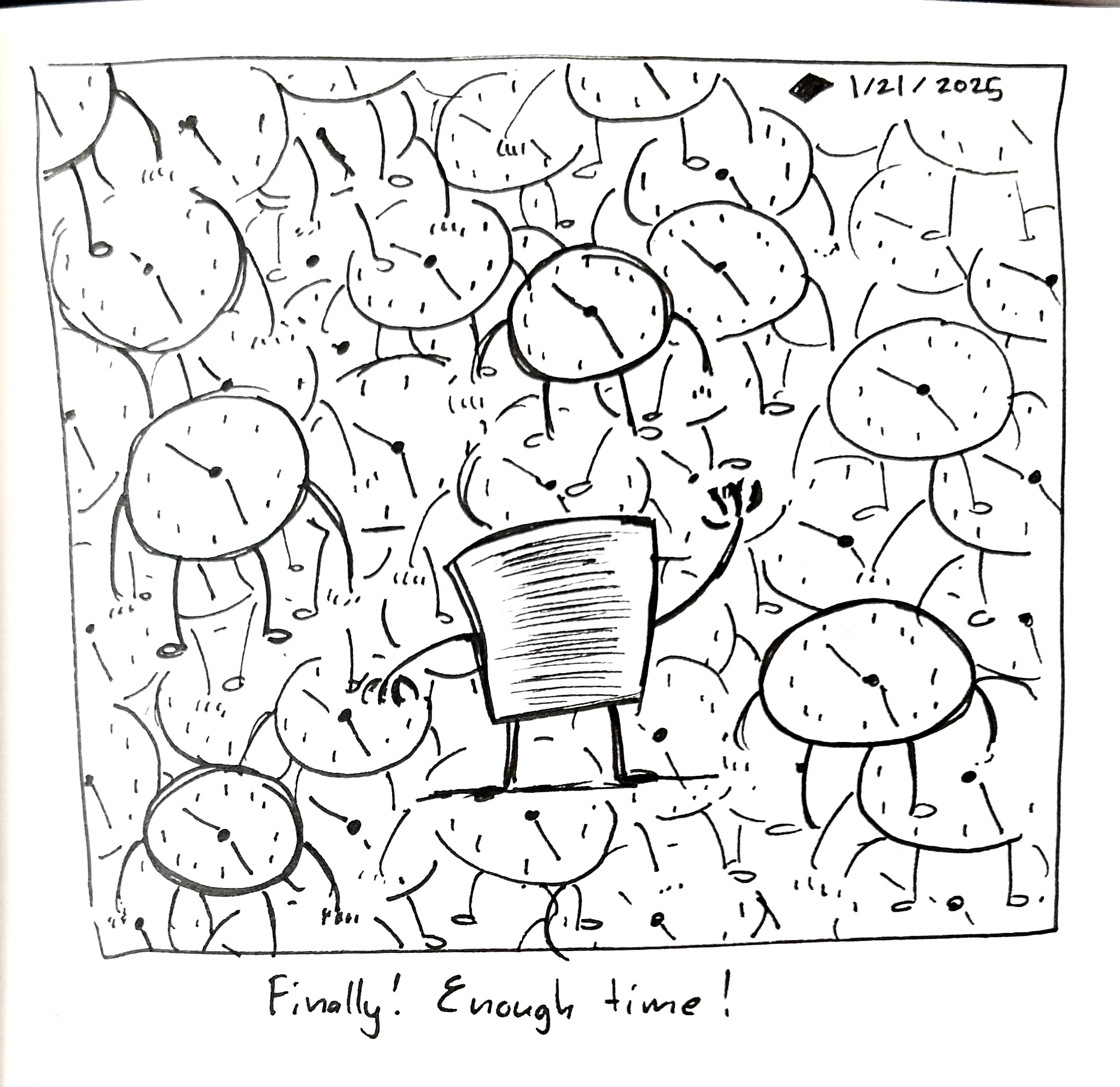 The little guy maniacally waves at a floating army of clock guys. The caption reads "Finally! Enough time!"