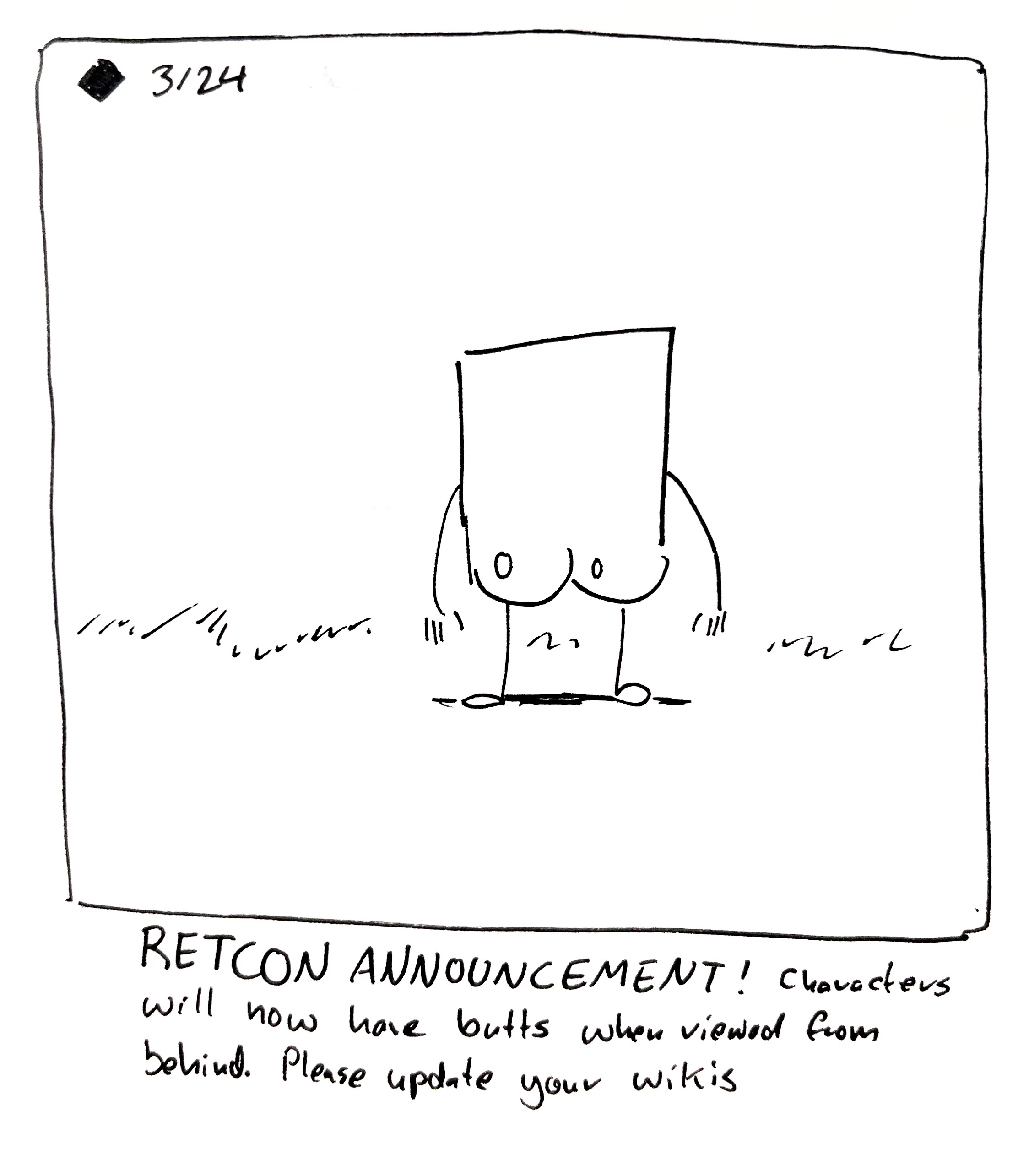The little guy faces backward with their butt hanging out. The caption reads "RETCON ANNOUNCEMENT! Characters will now have butts when viewed from behind. Please update your wikis"