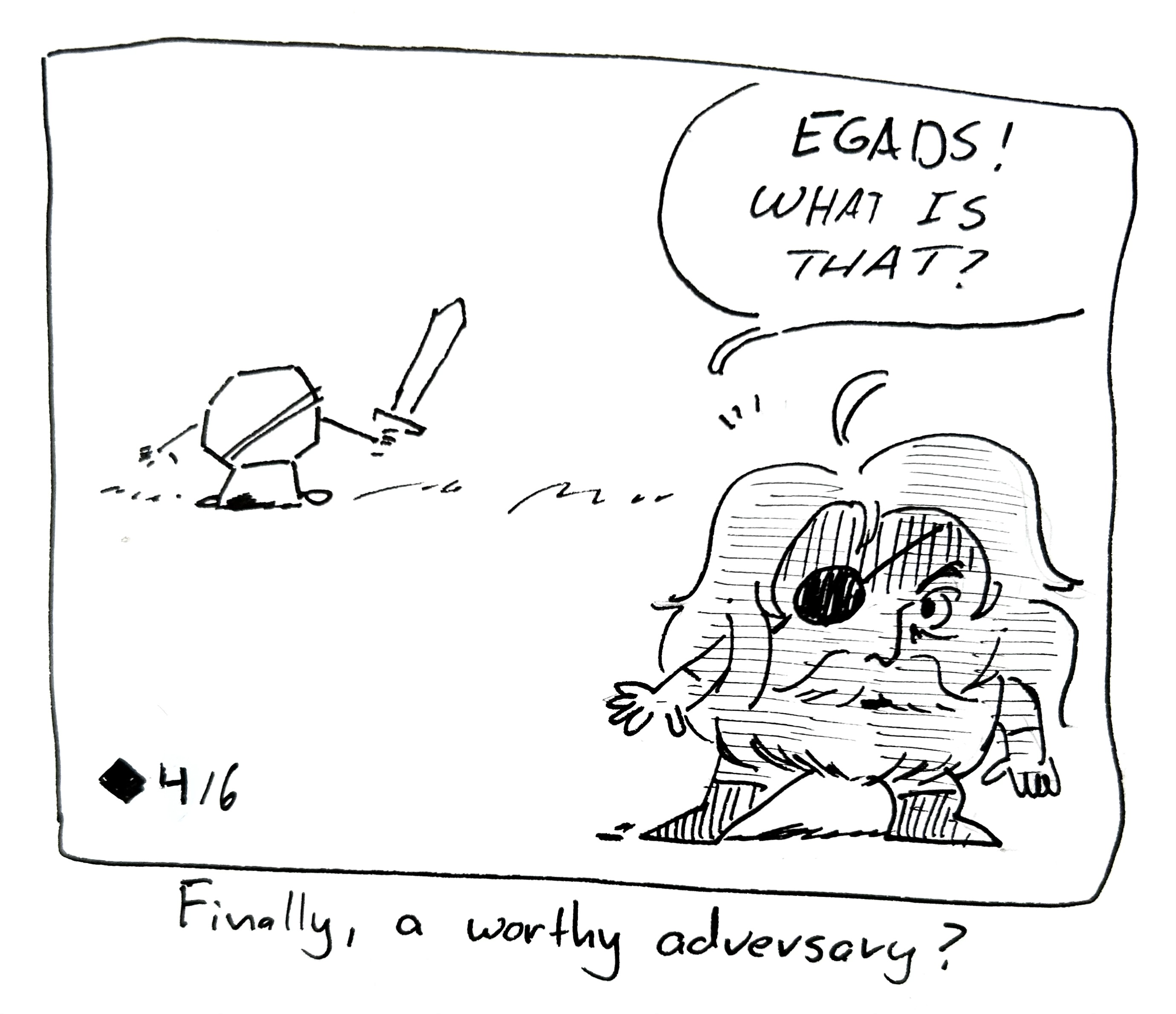 The Mercenary looks in horror as the Warrior spots them from a difference. The Mercenary says "Egads! What is that?" The caption reads "Finally, a worthy adversary?"