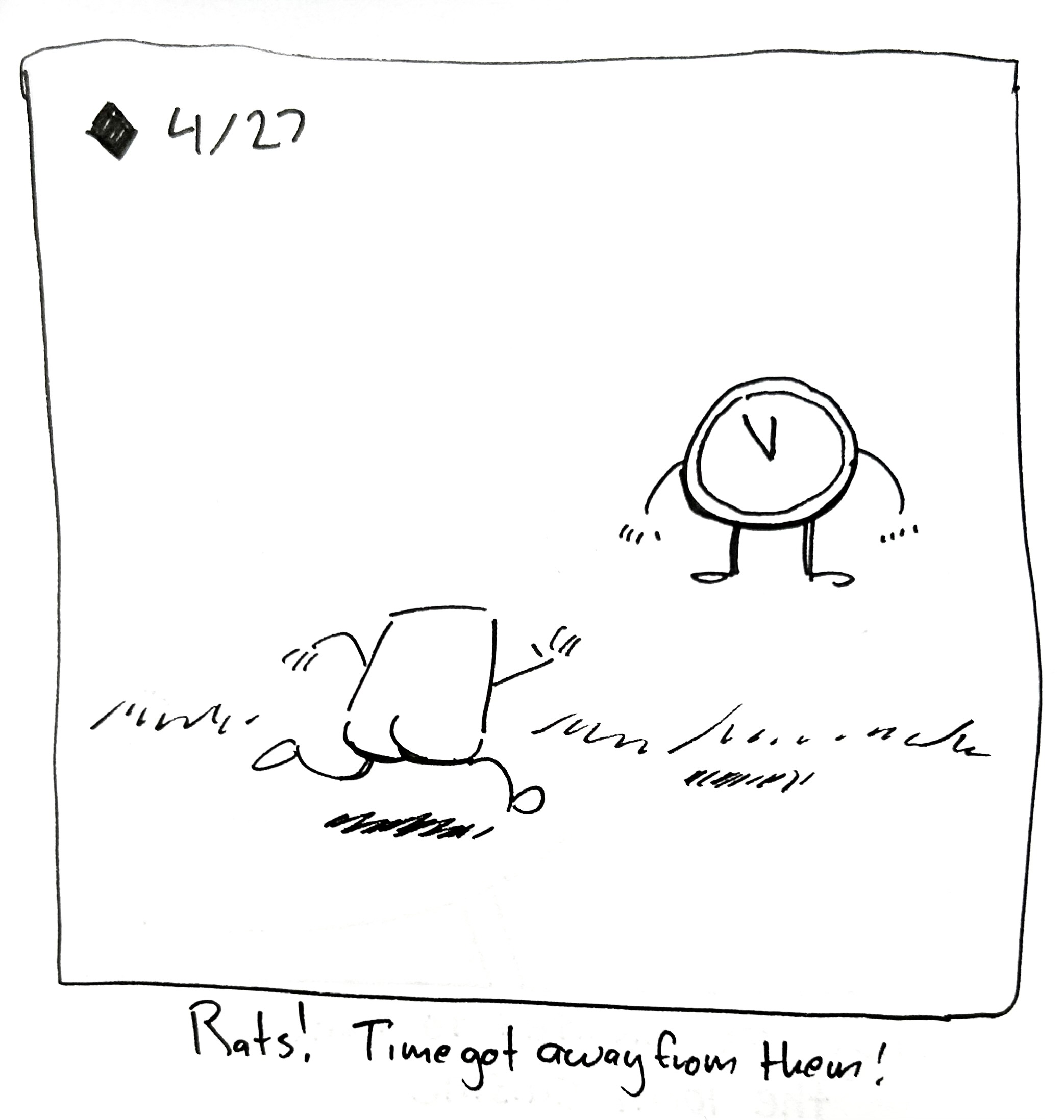 The little guy is chasing after time, who is hovering in the distance. The caption reads "Rats! Time got away from them!"