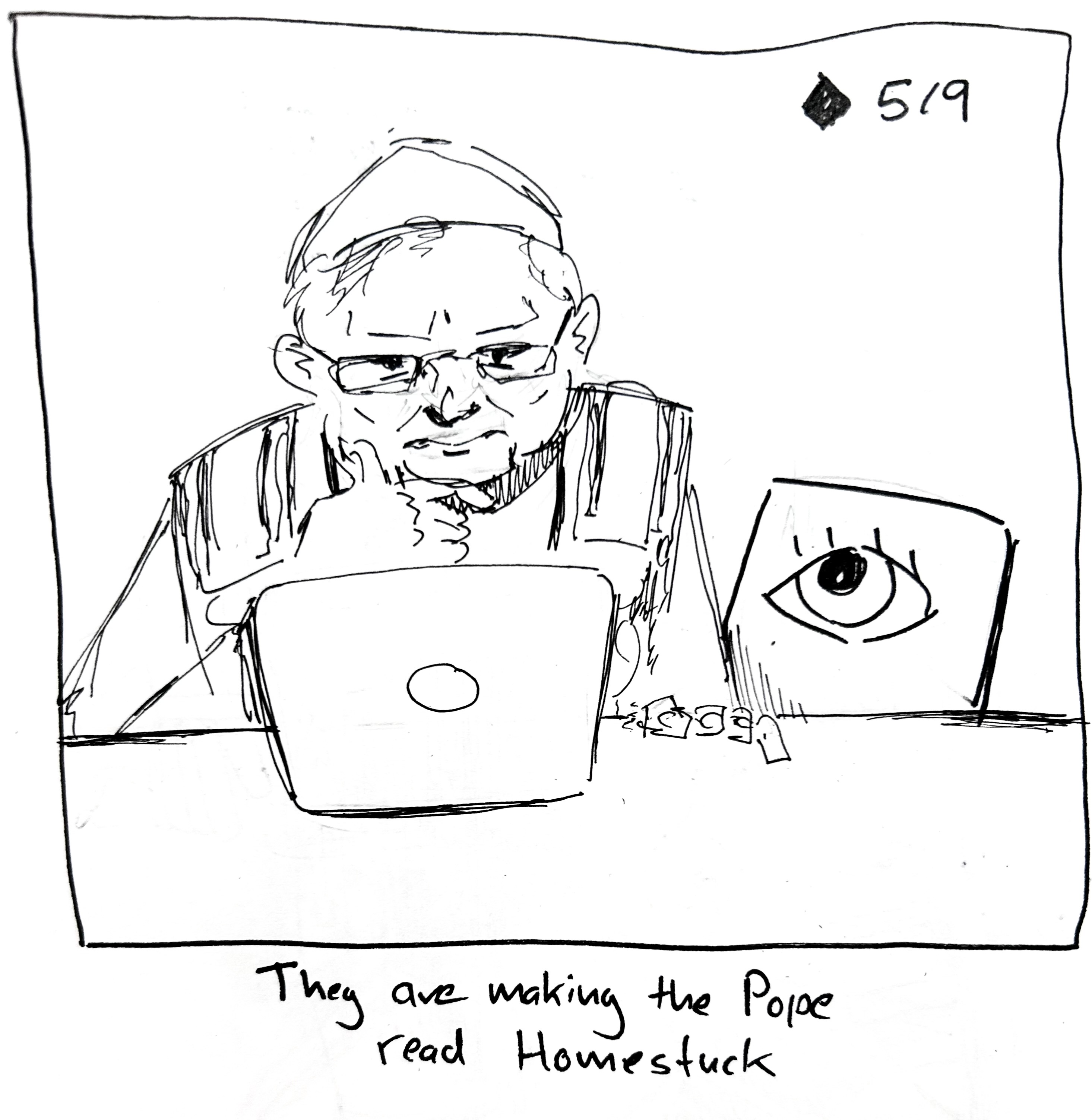 The little guy stands over the popes shoulder as they look confused and concerned at a laptop. The caption reads "they are making the pope read homestuck"