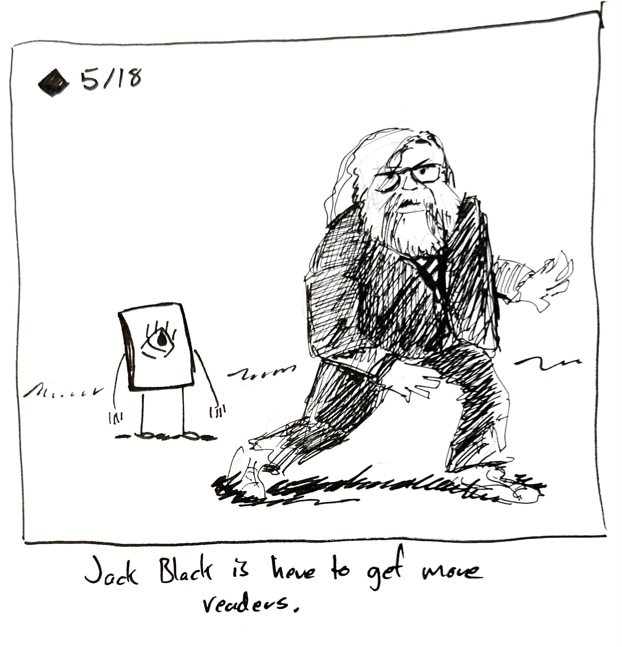 The little guy looks as Jack Black does does something eccentric. The caption reads "Jack Black is here to get more readers"