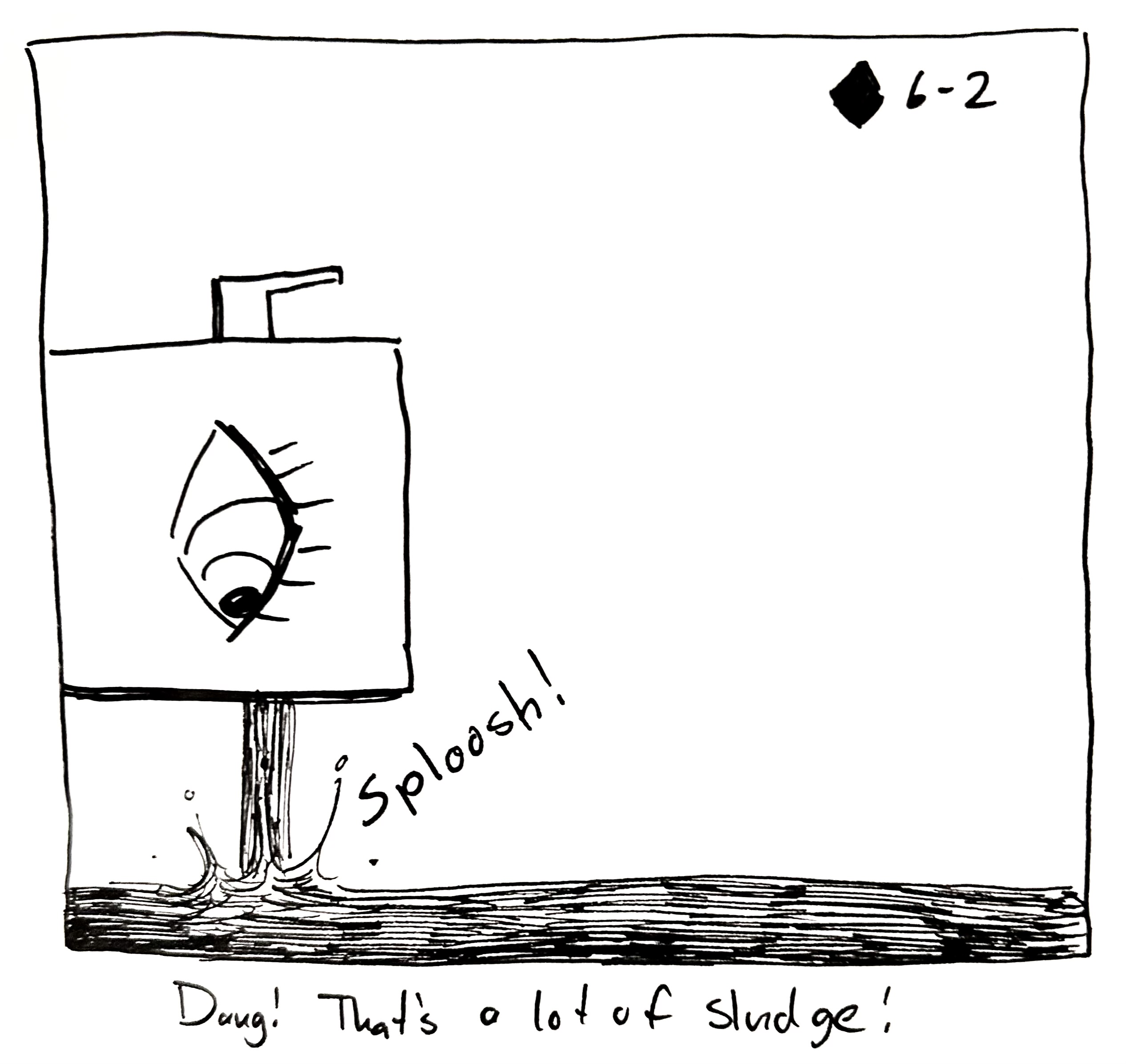 A bunch of sludge flows out of the little guy's head. The caption reads "Dang! That's a lot of sludge!"