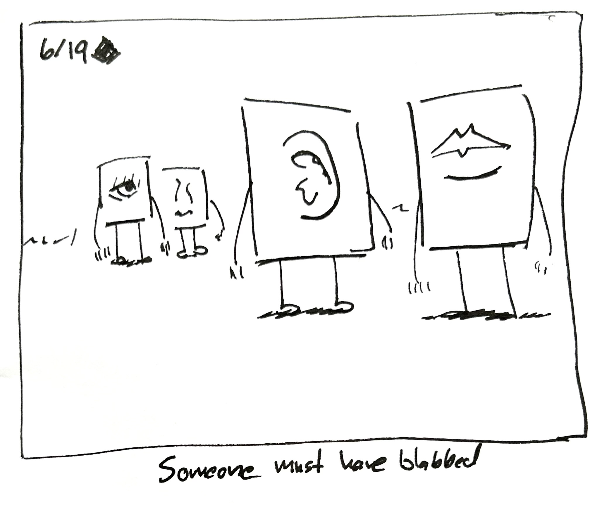 The little guy and the nosey cousin look at the ear cousin again, who's talking to a mouth cousin. The caption reads "someone must have blabbed"