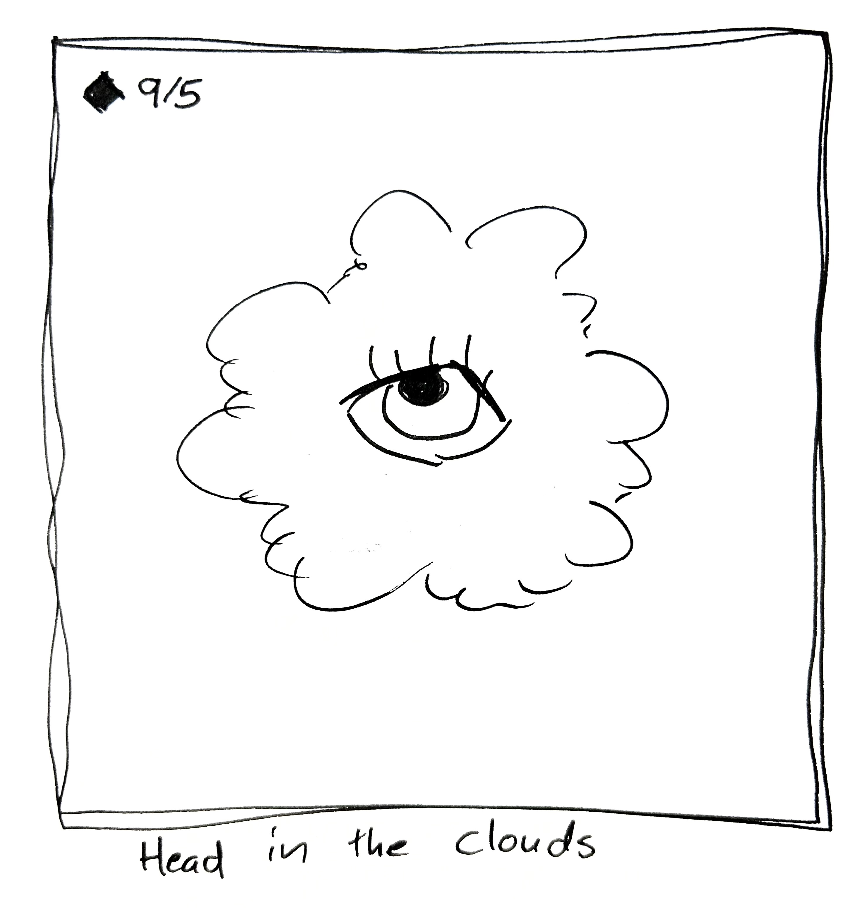 The little guy is a cloud. The caption reads "head in the clouds"