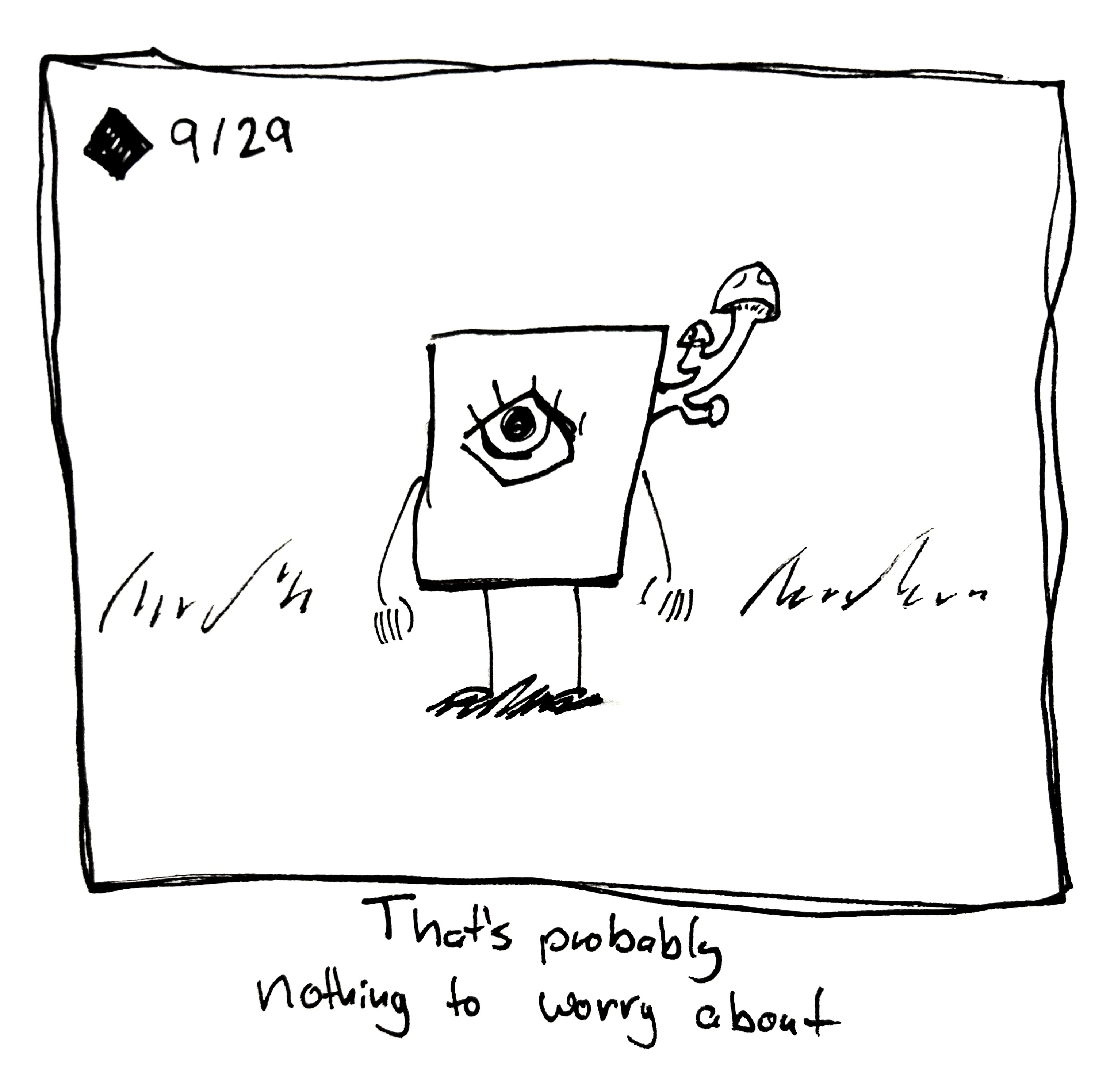 The little guy has mushrooms sprouting out of their head. The caption reads "that's probably nothing to worry about"