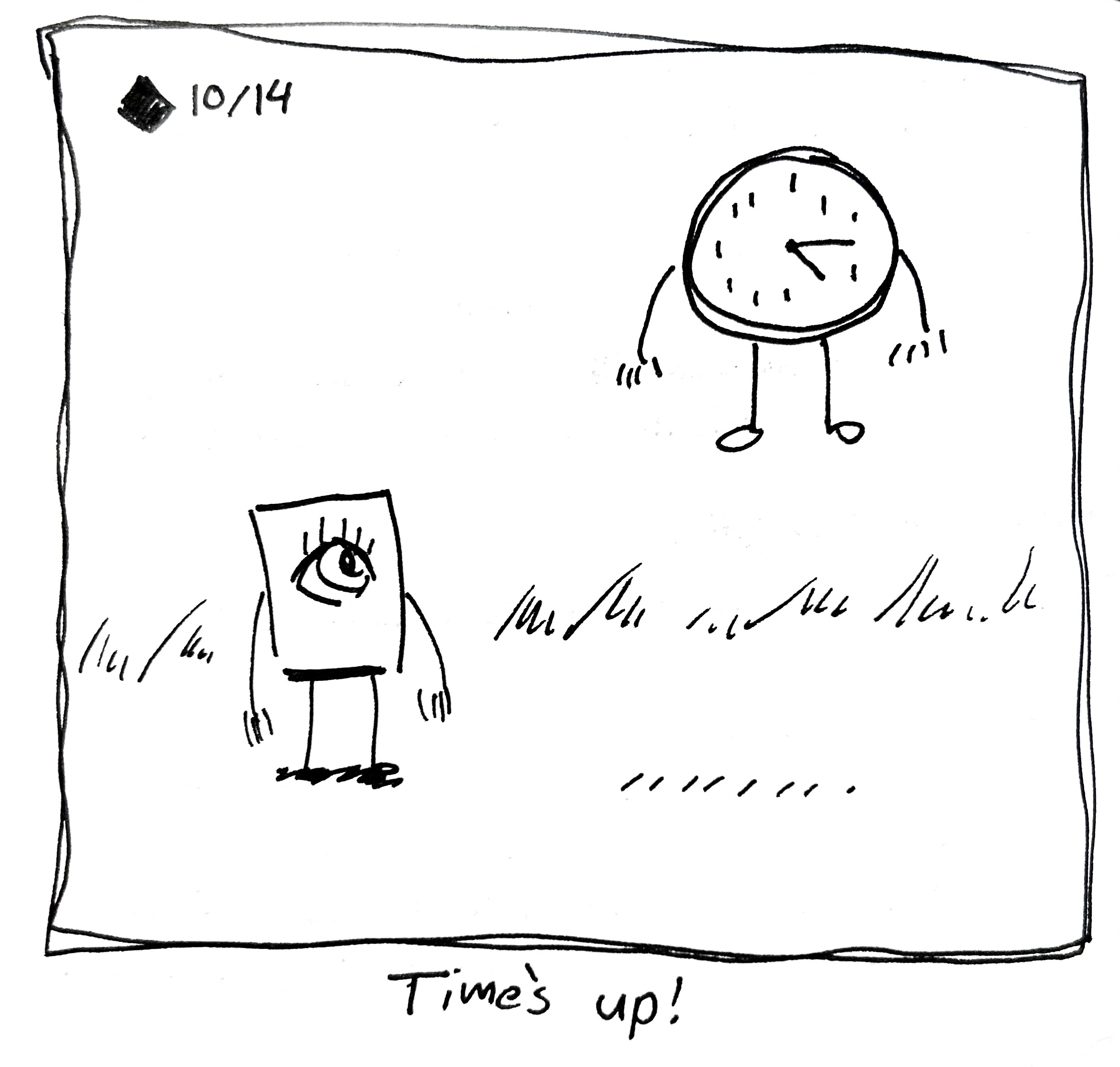 The little guy looks at time, who is levitating. The caption reads "Time's up!"