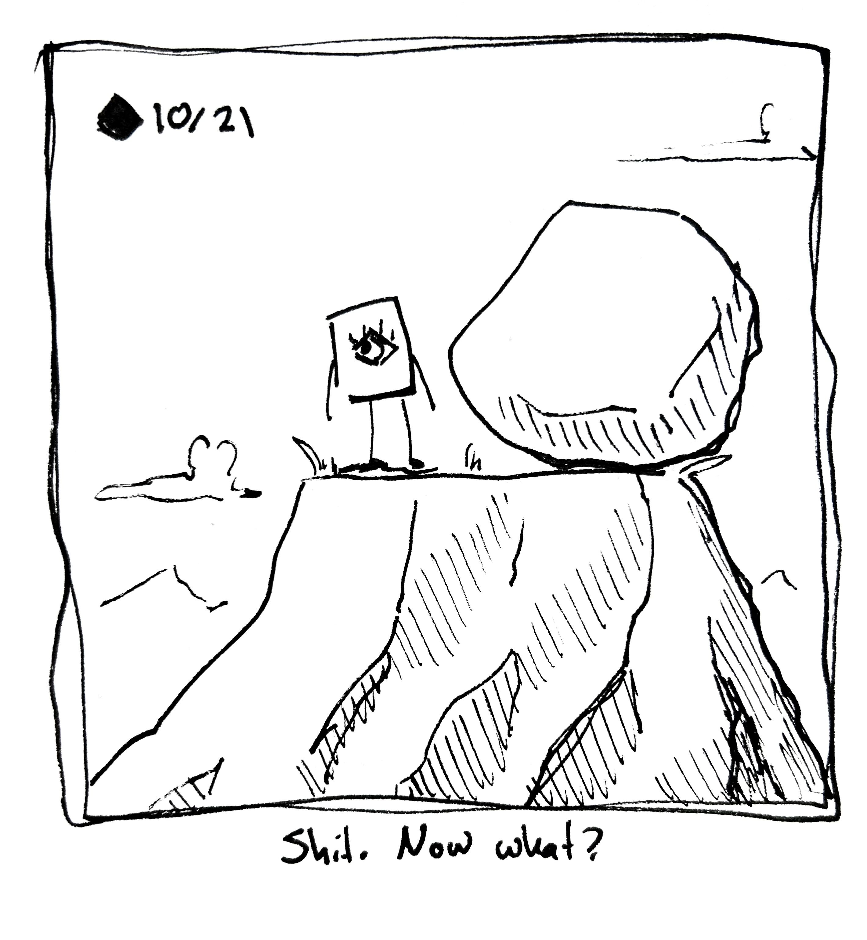 The little guy stands awkwardly next to a boulder at the top of a mountain. The caption reads "shit. Now what?"