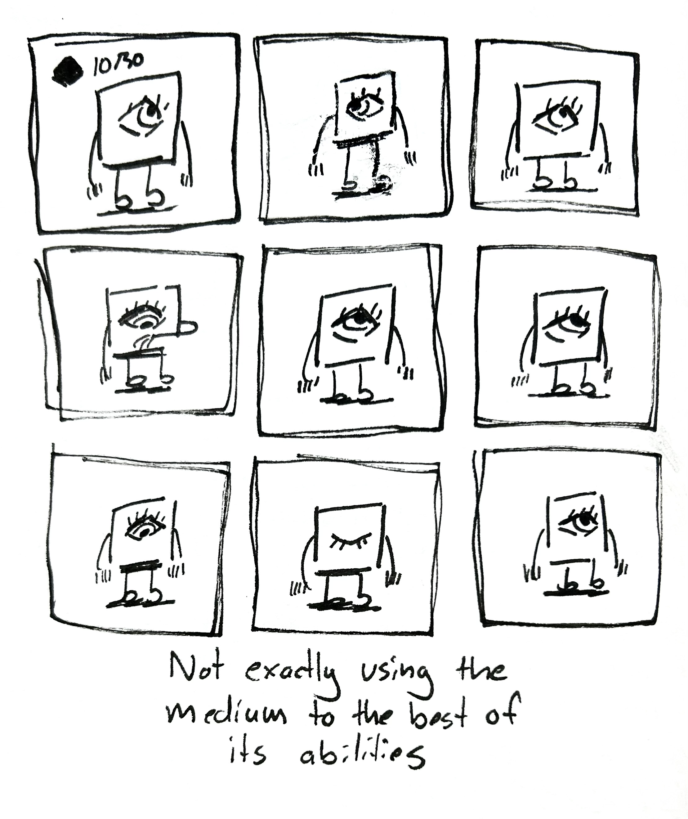 9 panels of the little guy standing around awkwardly. The caption reads "not exactly using the medium to the best of its abilities"