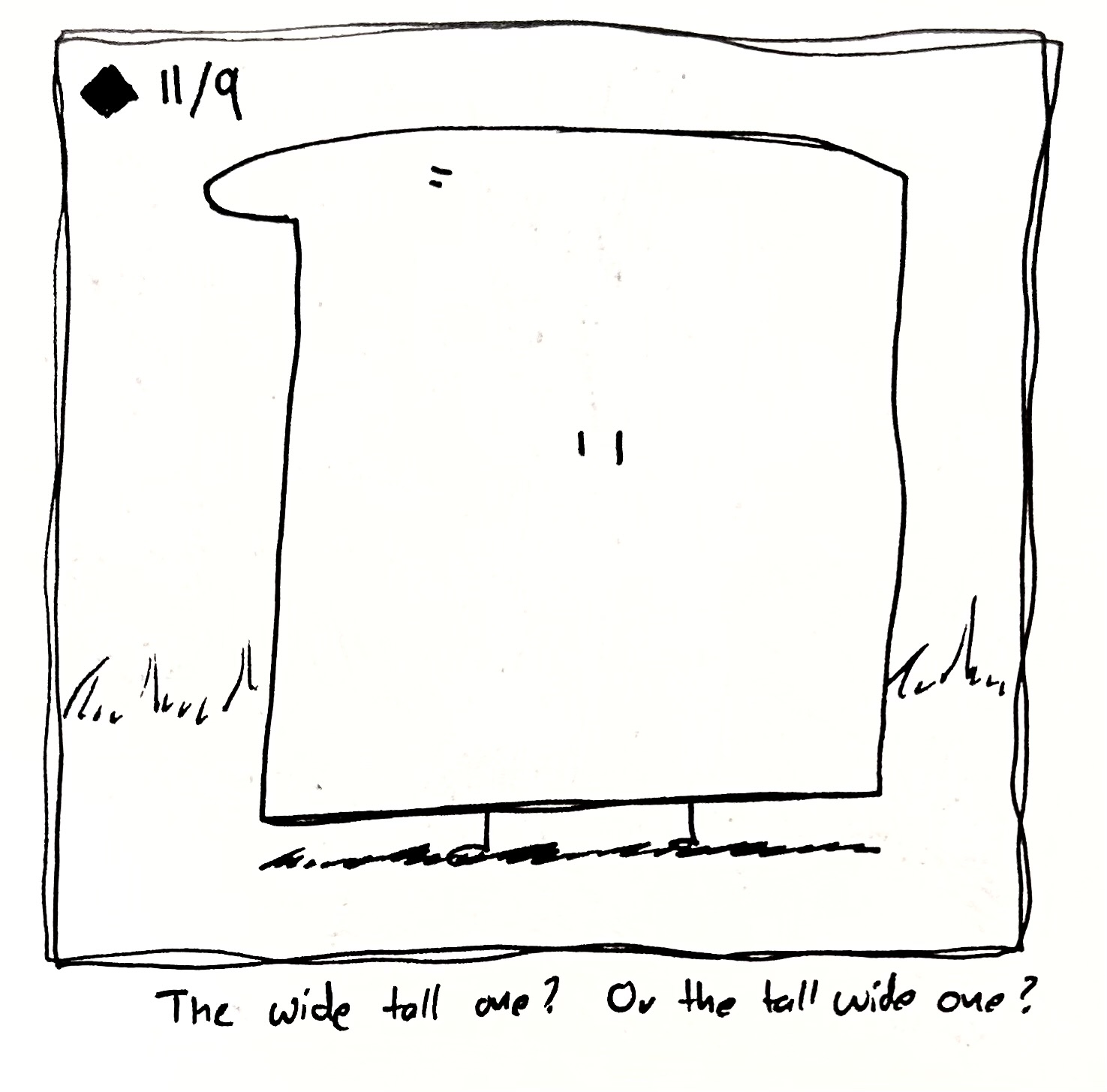 Either the tall one, who has gotten wide, or the wide one, who has gotten tall. The caption reads "the wide tall one or the tall wide one"