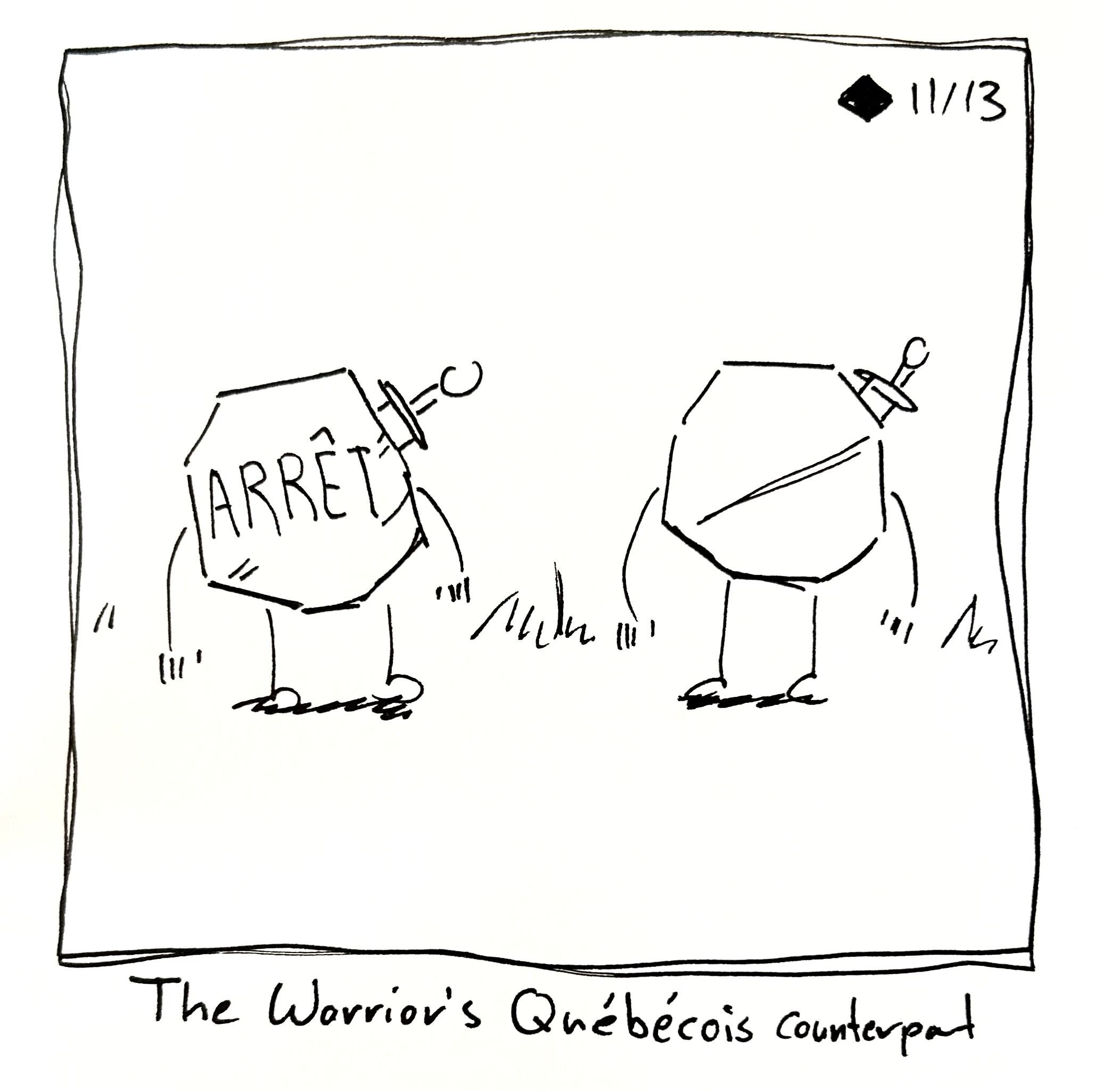 The Warrior looks at someone who looks just like them but with ARRÊT across their face. The caption reads "The Warrior's Québécois counterpart"