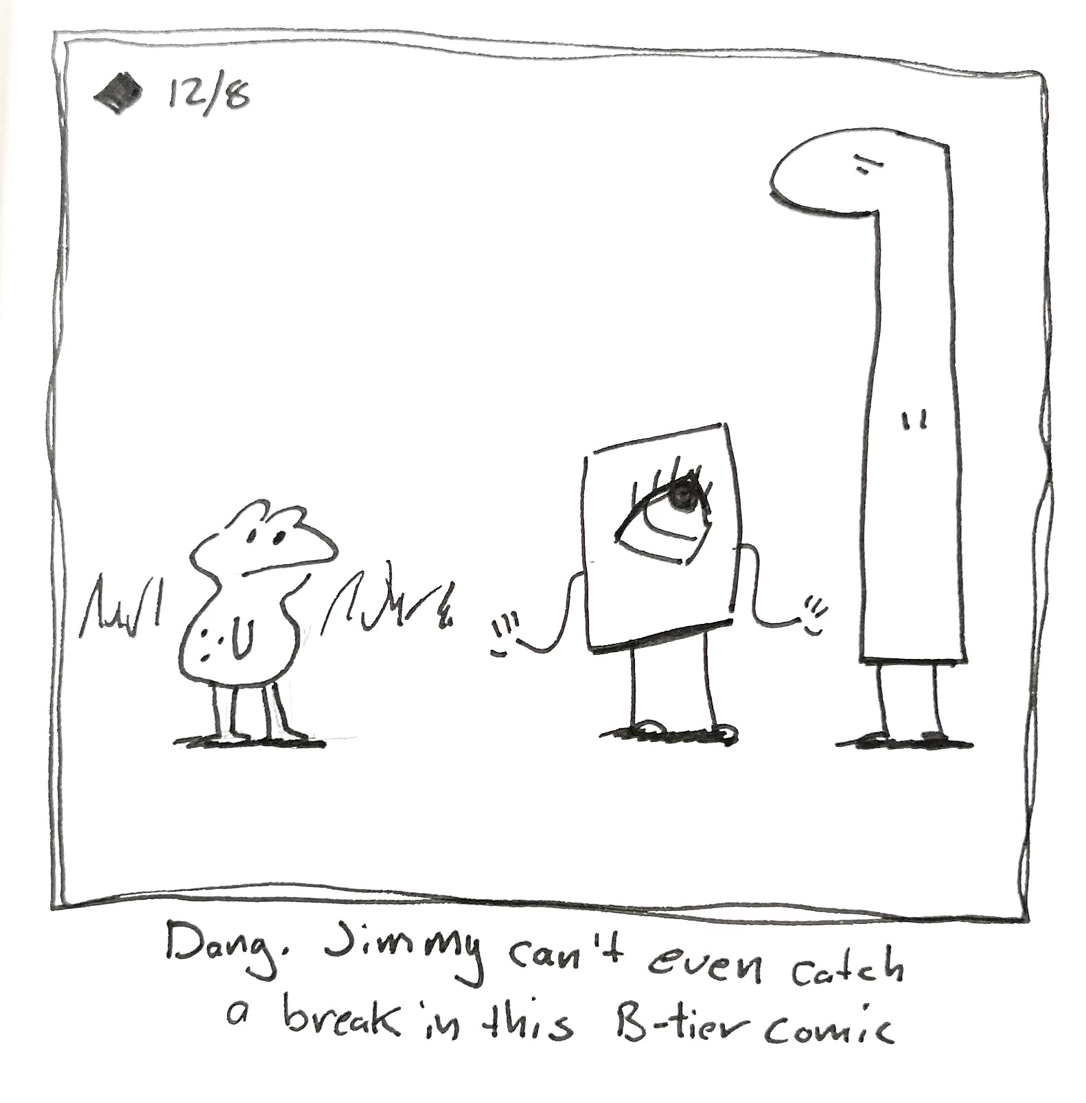 Jimmy from Heathcliff stands off to the side as the Little Guy and the Tall One shrug and ignore him. The caption reads "Dang. Jimmy can't even catch a break in this B-tier comic"