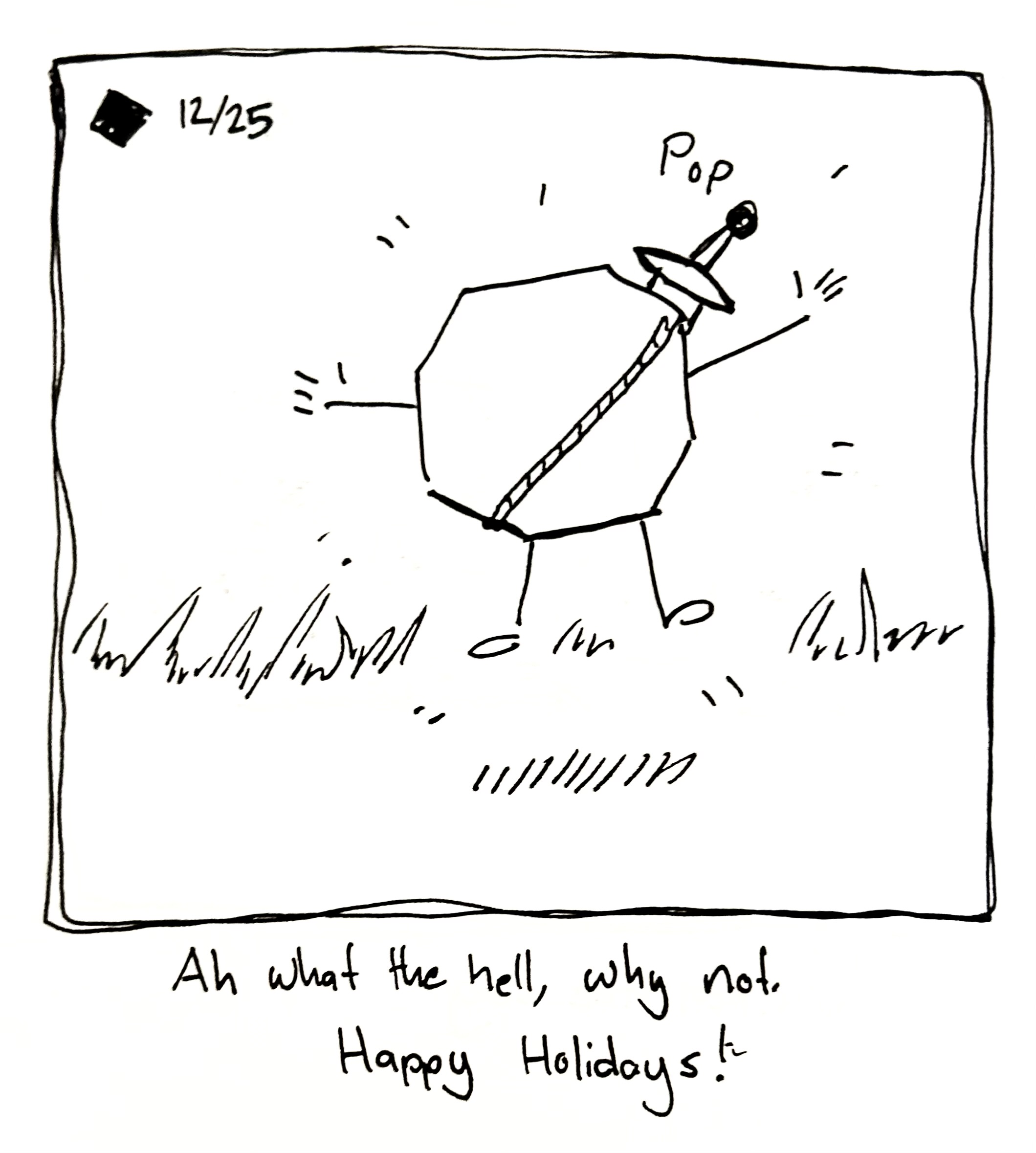 The warrior pops back to having 8 sides. The caption reads "ah what the hell, why not. Happy Holidays!"