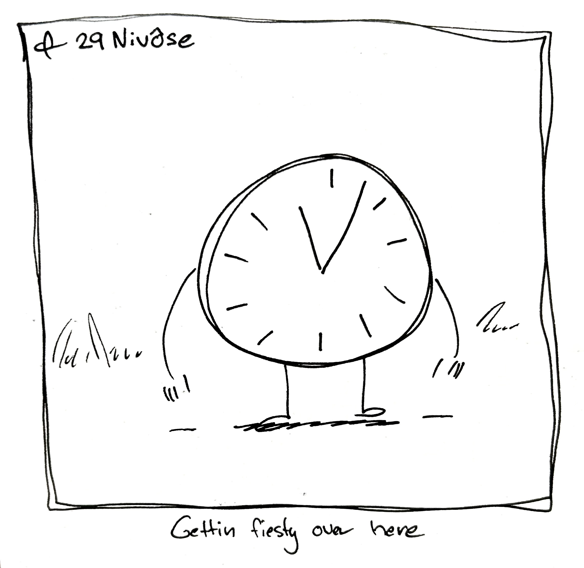 Time, but they only have 10 notches reflecting Decimal Time. The date also reads "29 Nivôse" of the French Republican Calendar" The caption reads "getting fiesty over here"