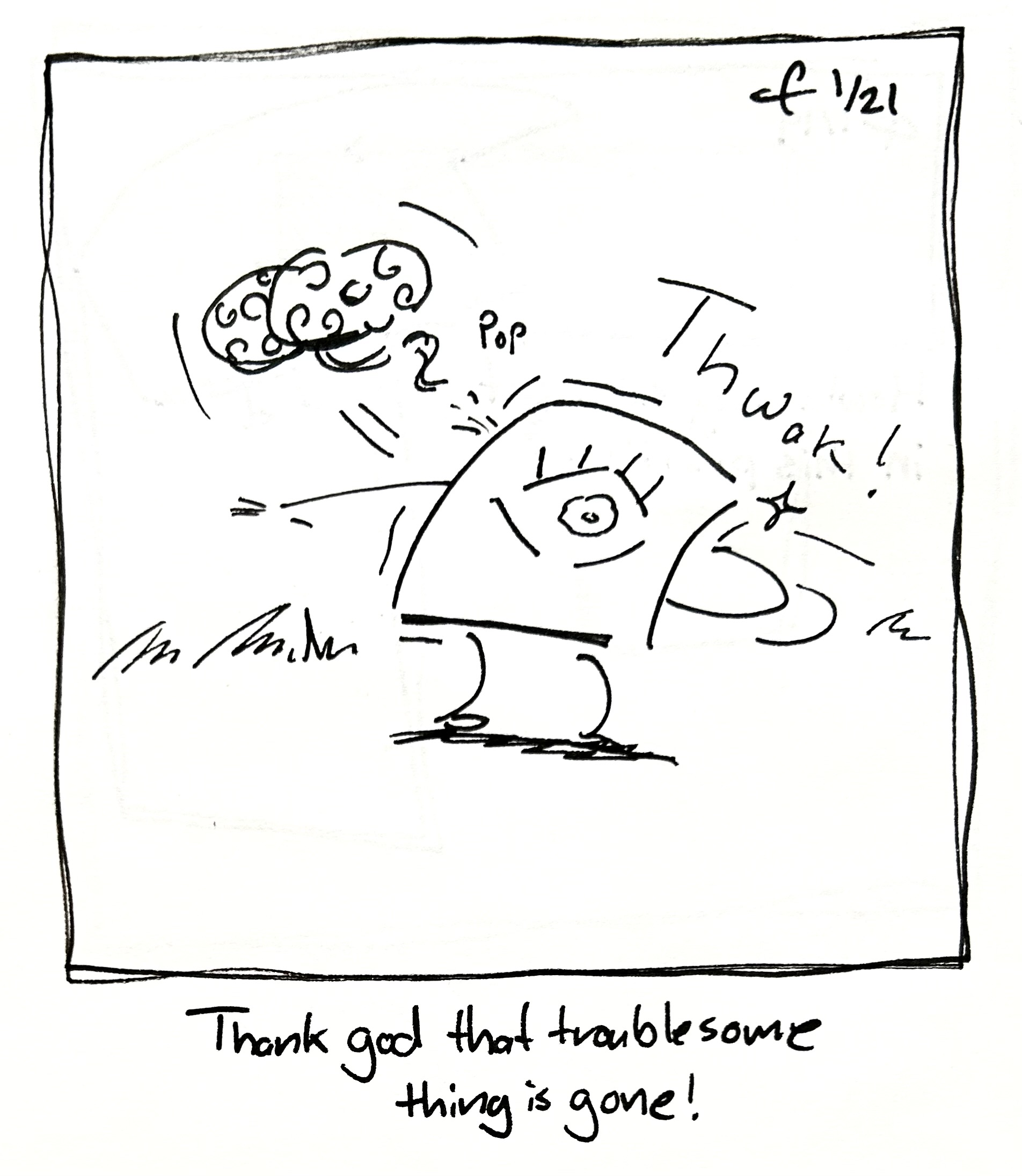 The little guy smacks their brain out of their head. The caption reads "thank god that troublesome thing is gone!"