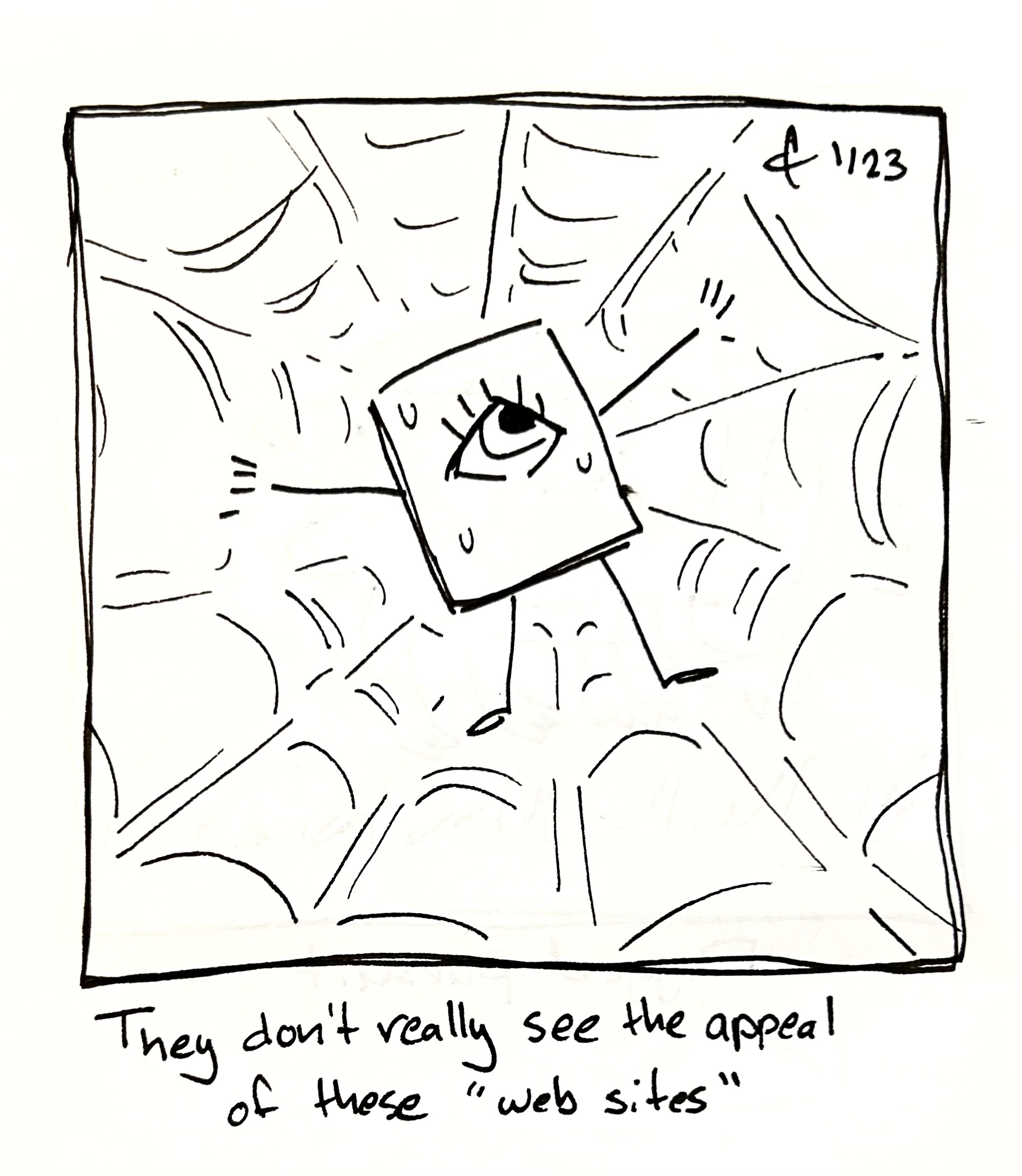 The little guy is stuck in a web and sweating. The caption reads "They don't really see the appeal of these 'web sites'"