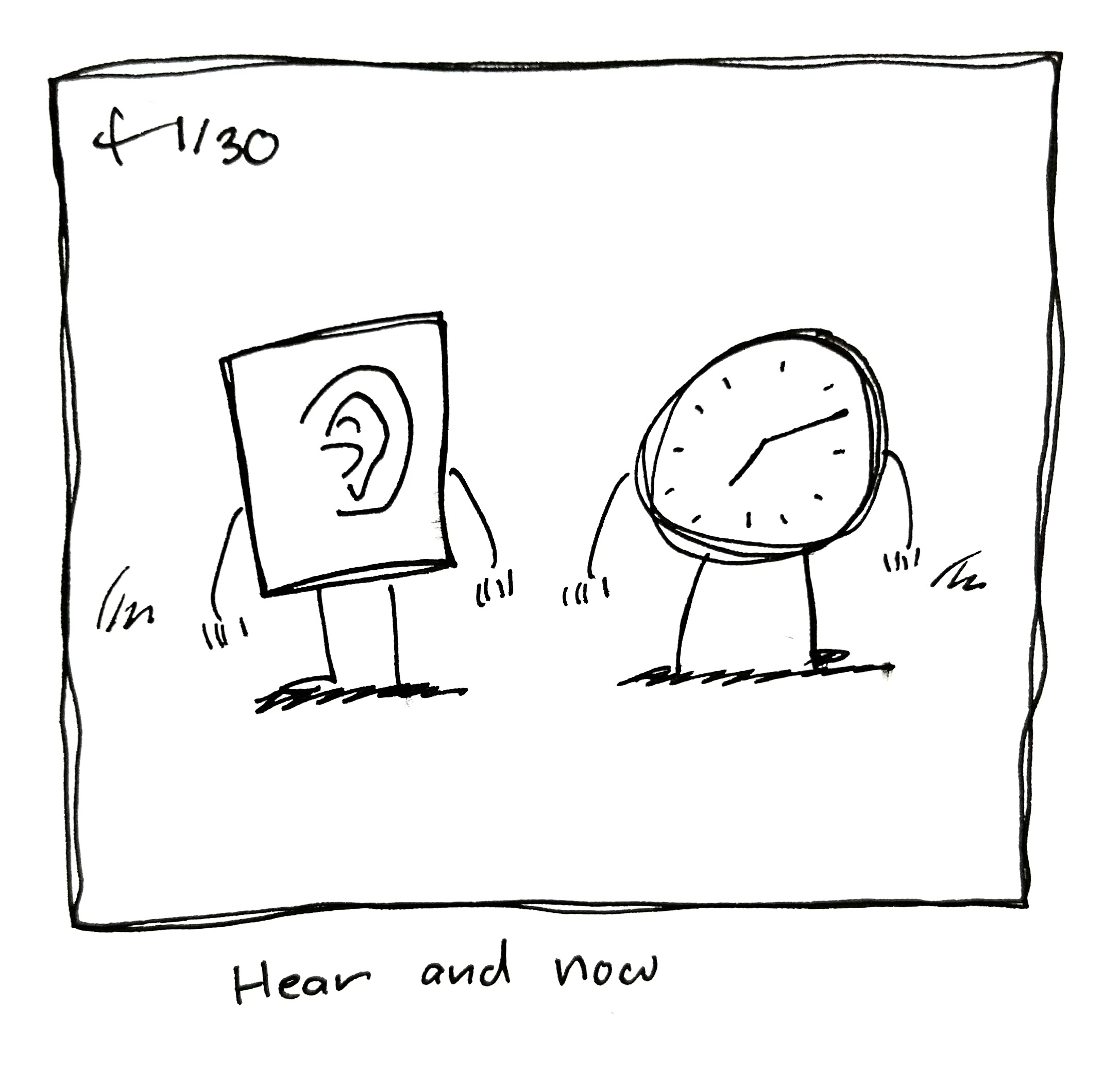 The ear cousin stands next to time. The caption reads "hear and now"