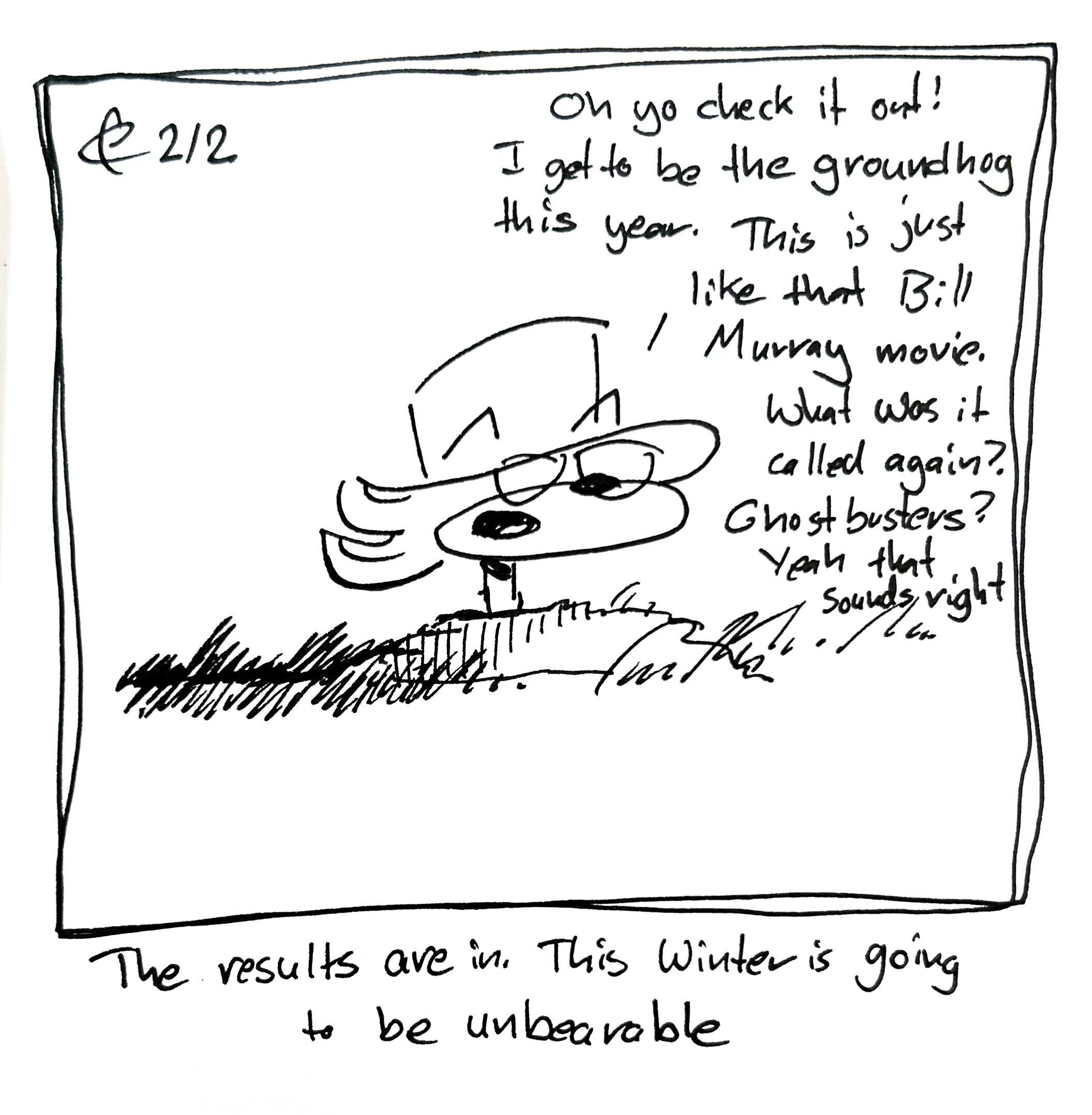 Vape shadow pops his head out if the ground saying "Oh yo check it out! I get to be the groundhog this year. This is just like that Bill Murray movie. What was it called again? Ghostbusters? Yeah that sounds right" The caption reads "the results are in. This winter is going to be unbearable"