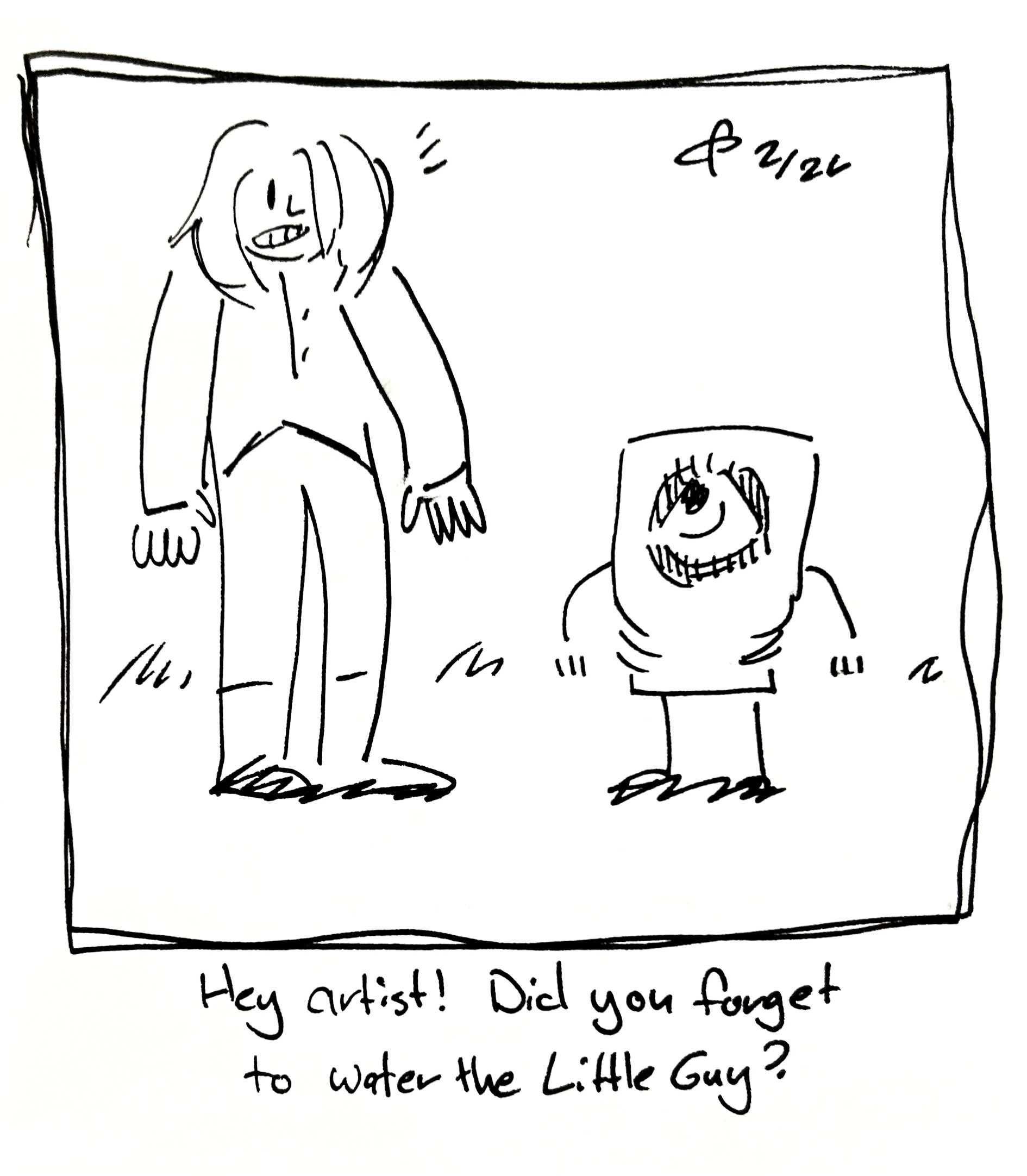 The artist looks in panic at the Little Guy, who's all skin and bones. The caption reads "Hey artist! Did you forget to water the Little Guy?"