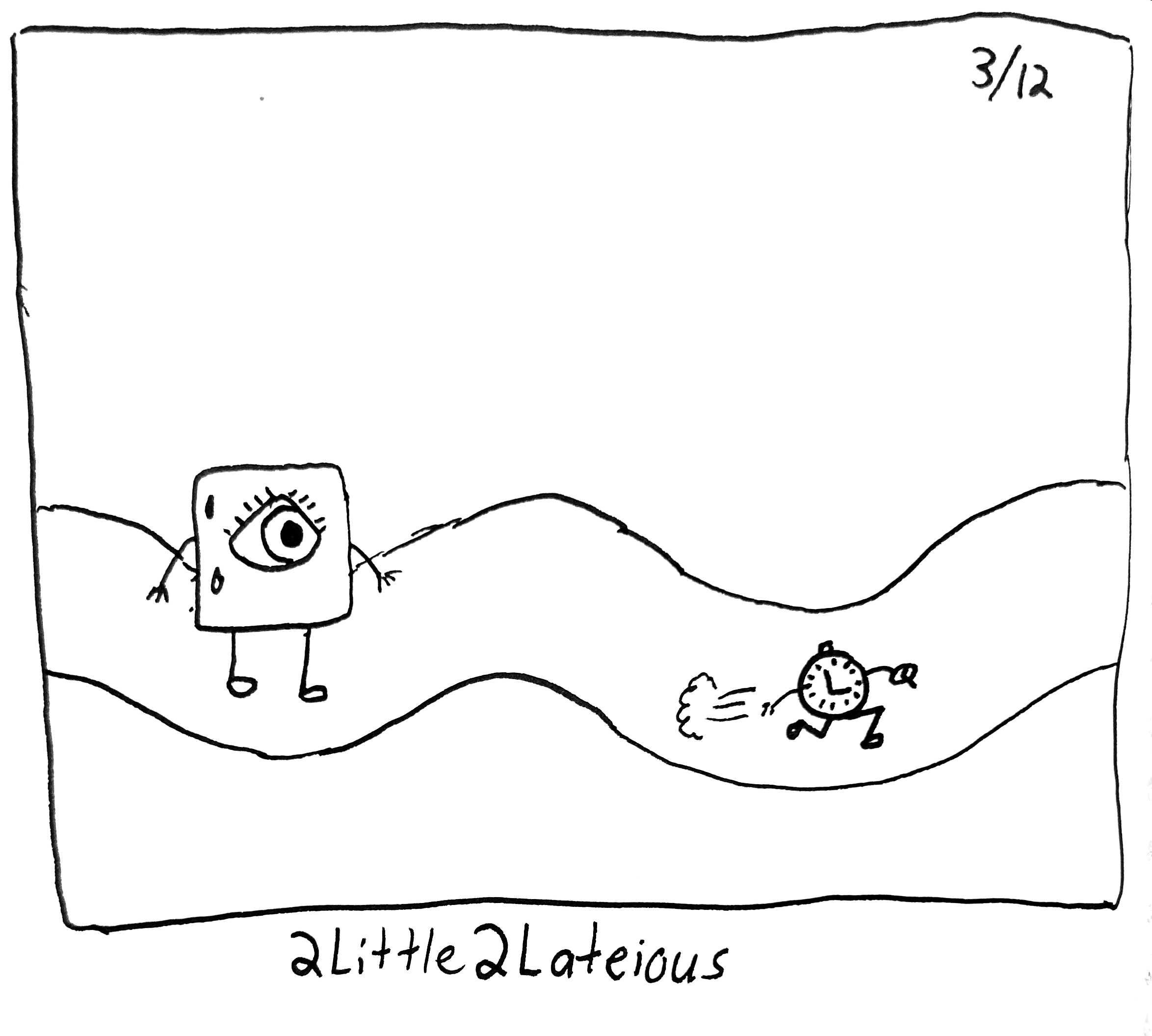 The little guy stares nervously at Time, who's running away. The caption reads "2Little2Lateious"