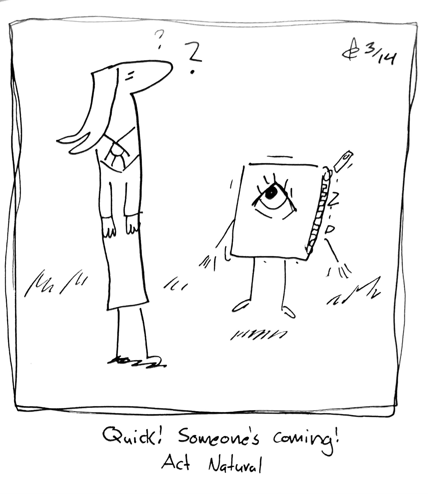 The Little Guys see the Lydia Táll One approaching and zip up their Little Guys suit, causing it to bounce slightly. The Lydia Táll One looks at it confused. The caption reads "Quick? Someone's coming! Act natural"