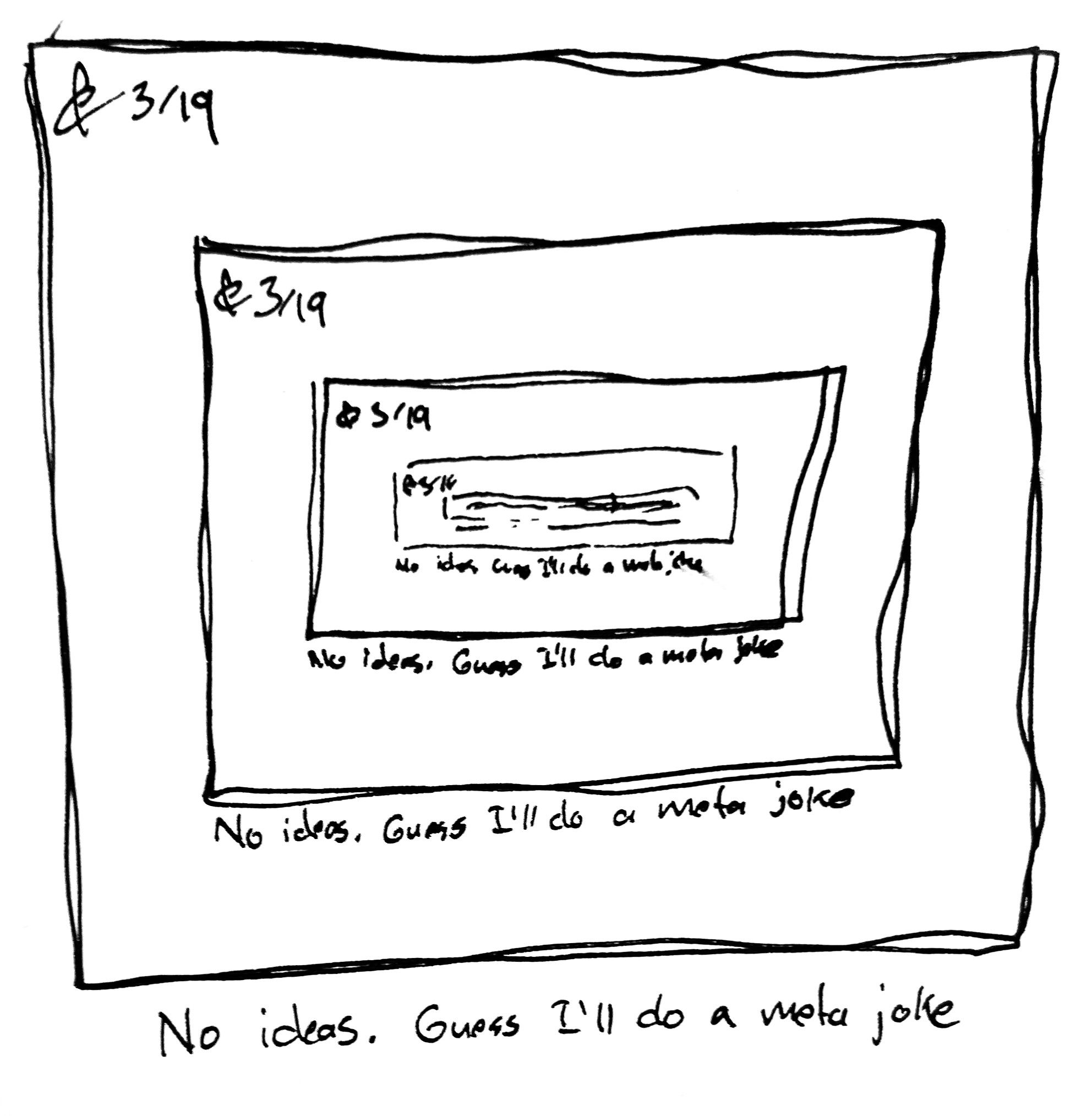 The comic reads "No ideas. Guess I'll do a meta joke." Inside is a panel with the caption "No ideas. Guess I'll do a meta joke." and so on recursively