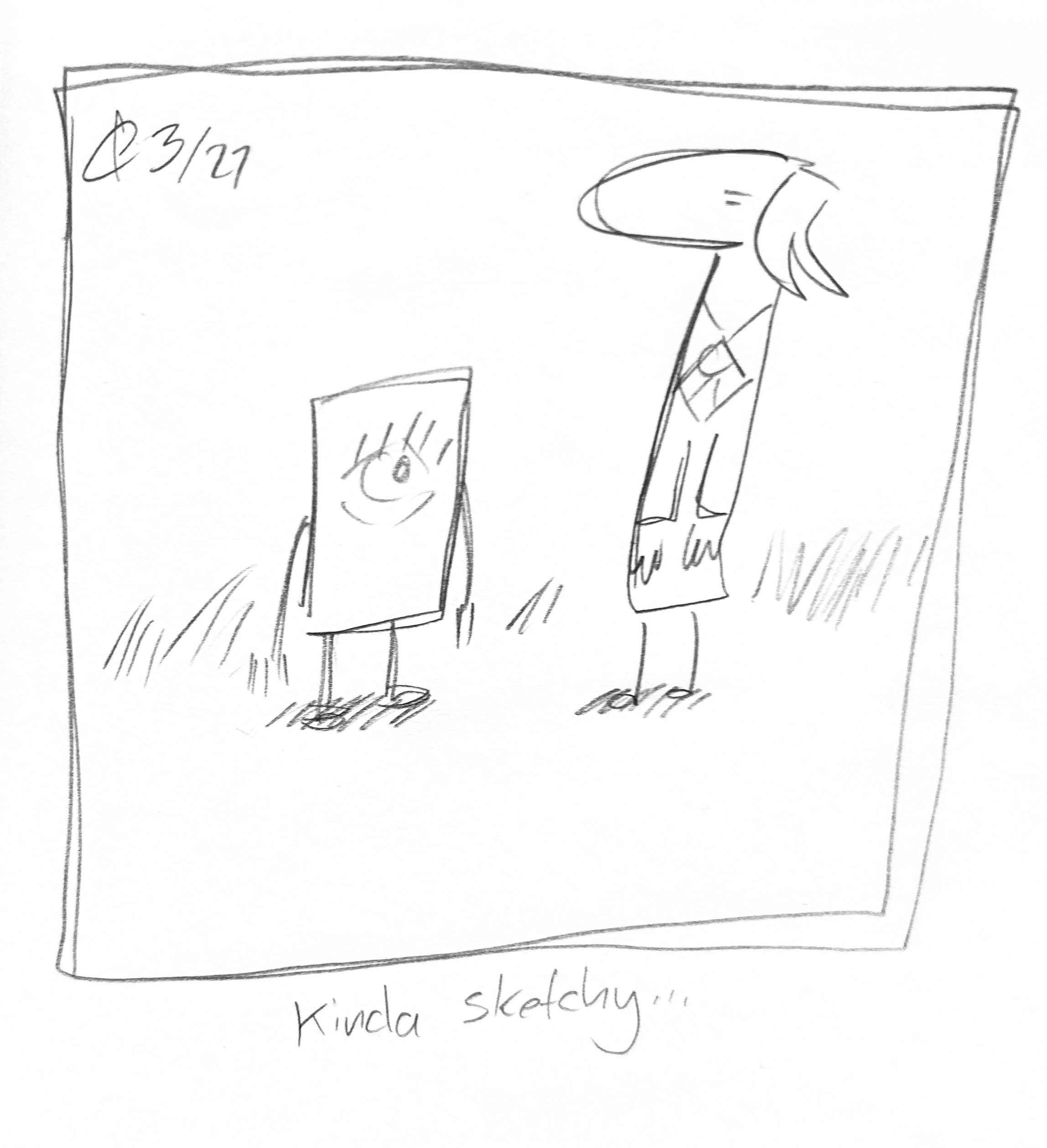 The little guy and the Lydia Táll One are drawn in pencil. The caption reads "kinda sketchy..."