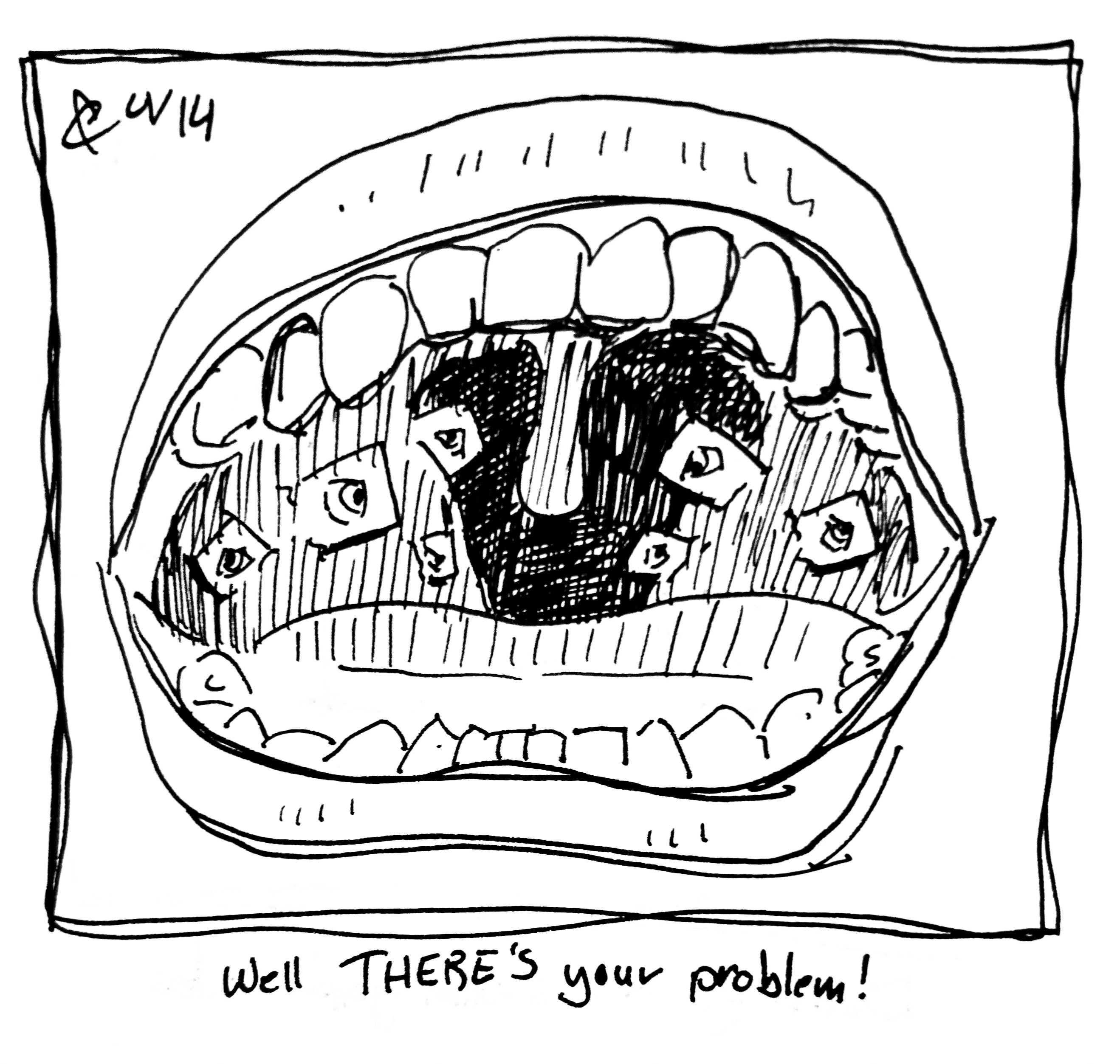 The Mouth Cousin opens their mouth to reveal a bunch of little guys growing out of their tonsils. The caption reads "well THERE'S your problem!"