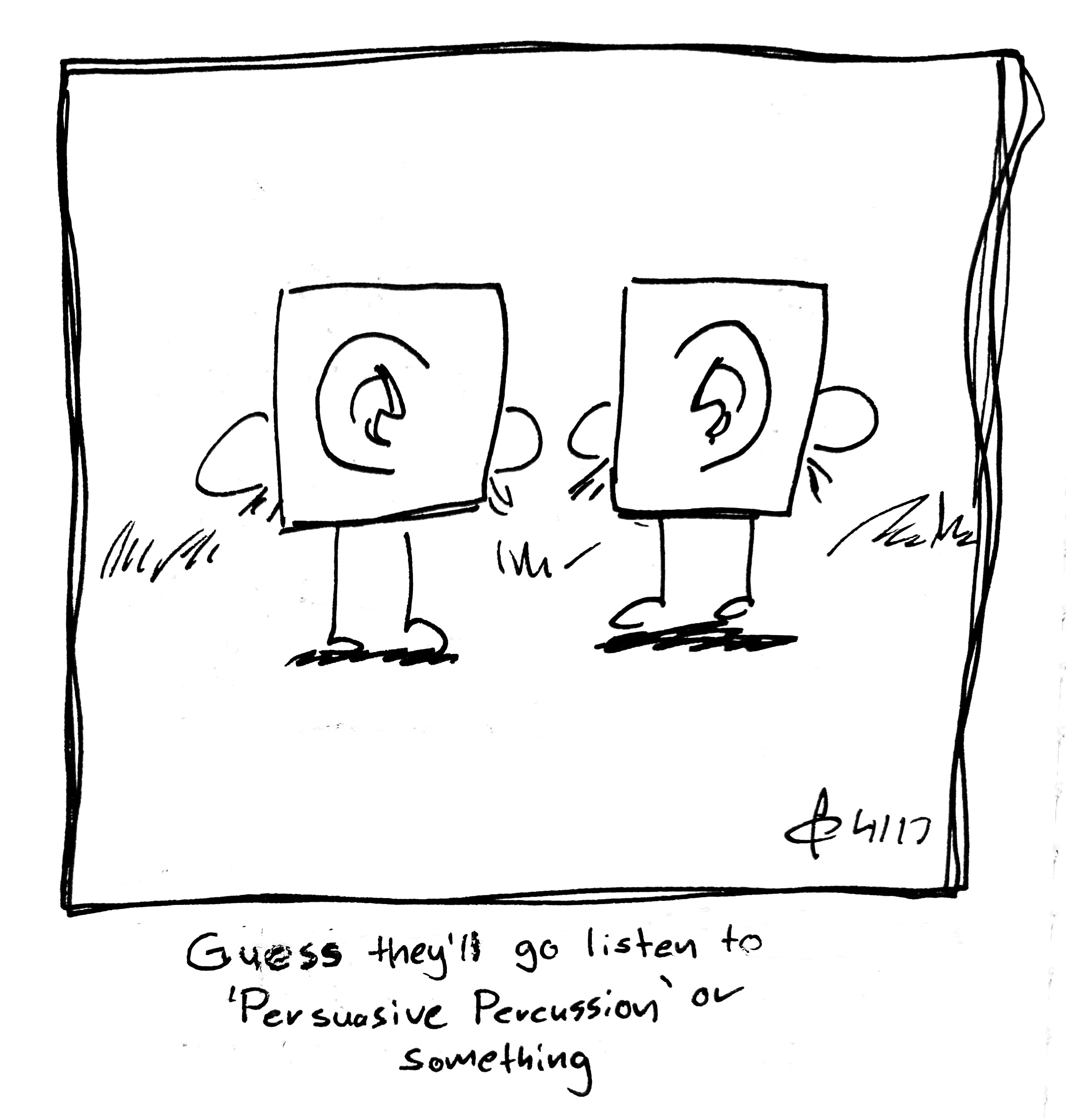 Two ear guys stand next to each other. The caption reads "guess they'll go listen to 'Persuasive Percussion' or something"
