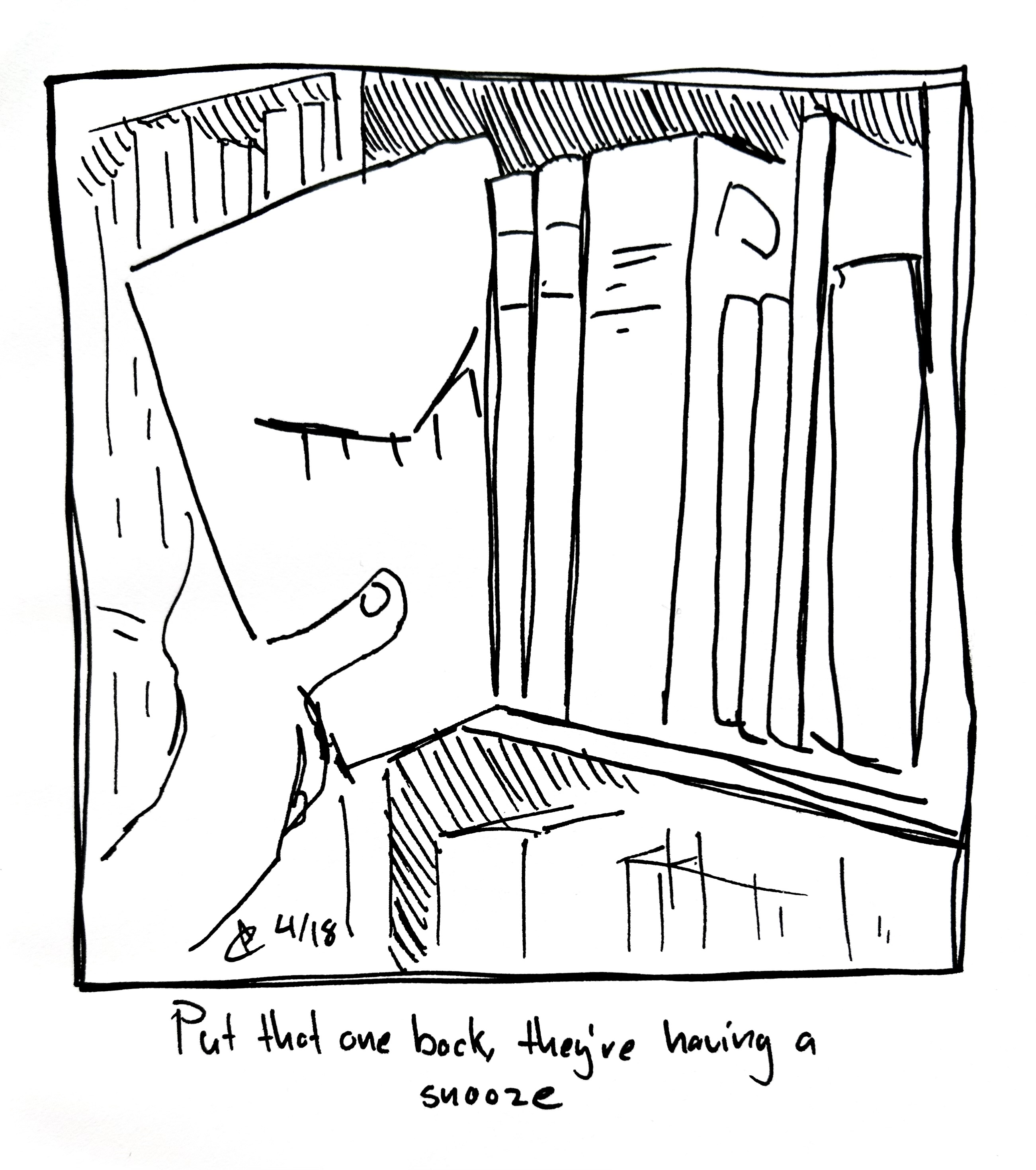 a person pulls a book off a shelf, but it turns out to be The Little Guy. The caption reads "Put that one back, they're having a snooze"