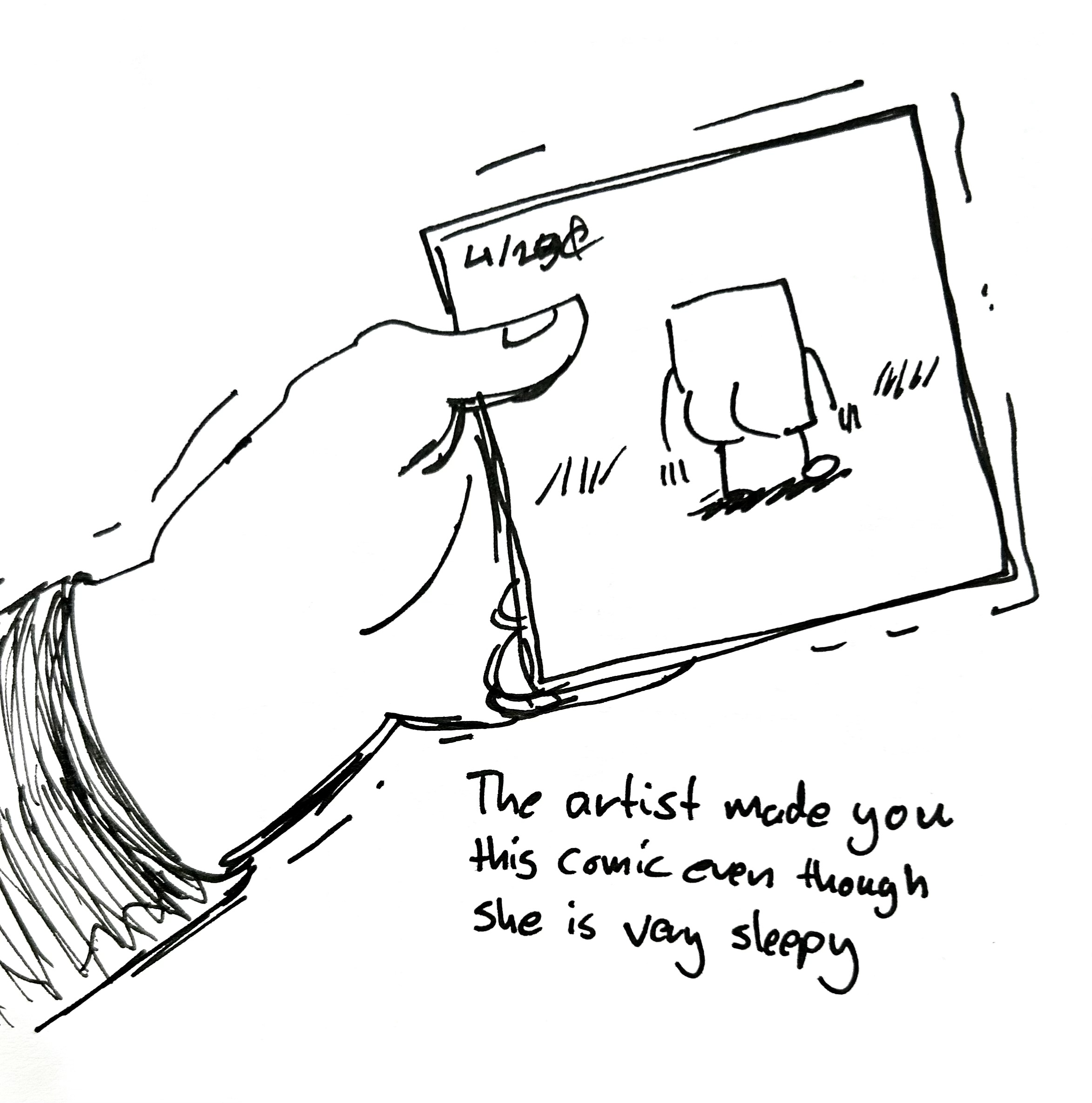 The artist shakily holds up a comic of the little guy's butt. The caption reads "the artist made you this comic even though she is very sleepy"