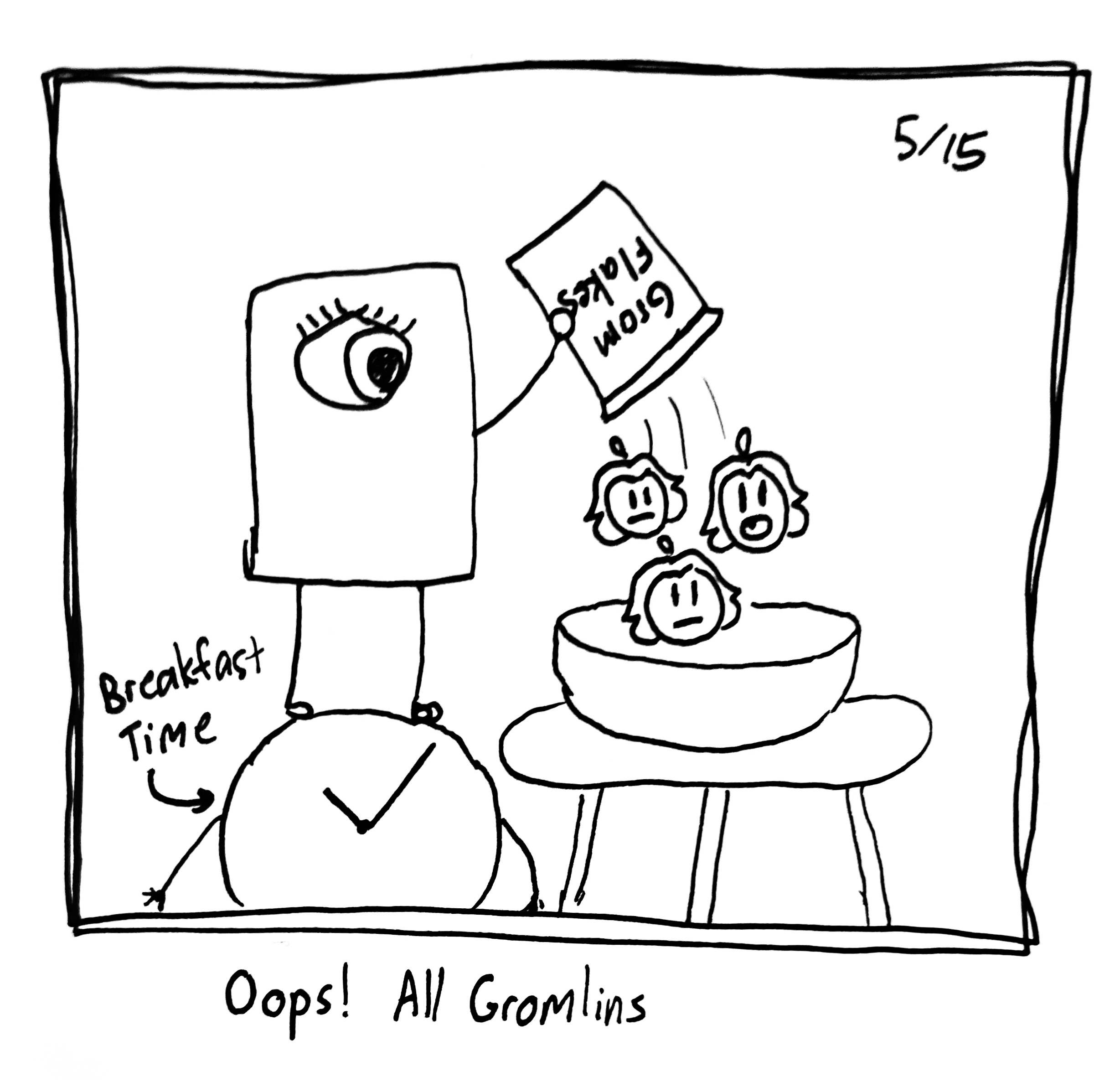 The little guy is standing on Time (helpfully labeled "Breakfast Time") emptying a box of Gromlin flakes into a bowl. A bunch of shouting gromlins fall out. The caption reads "oops, all gromlins"