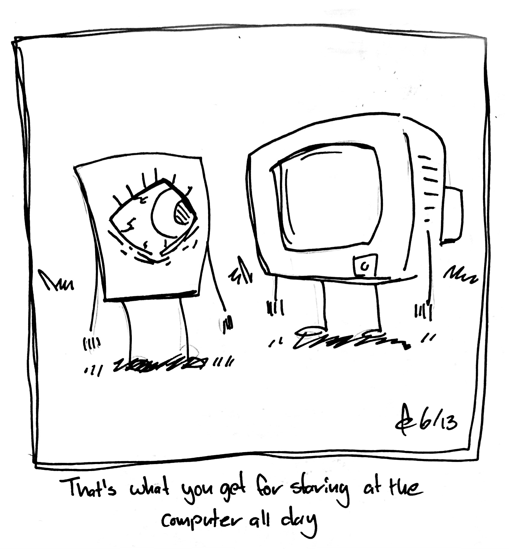 The little guy looks at the cimputwr. They're eye is all veiny and dilated. The caption reads "That's what you get for staring at the computer all day"