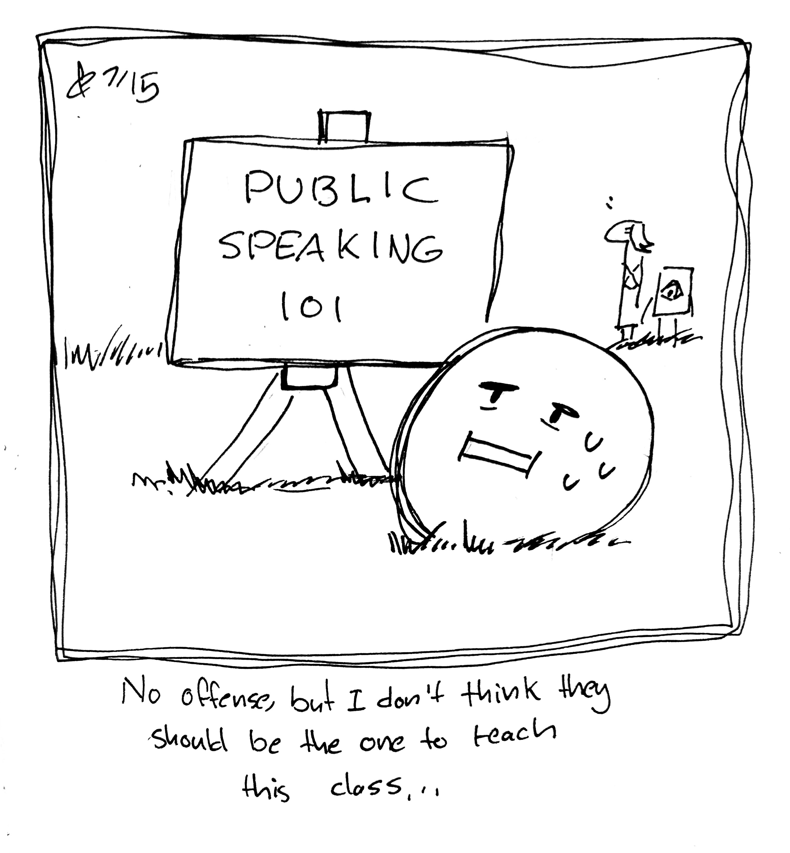 The Uncomfortable Round Guy stands in front of a sign that reads "Public Speaking 101." The Little Guy and the Lydia Táll One watch in the distance. The caption reads "no offense but I don't think they should be the one to teach this class..."