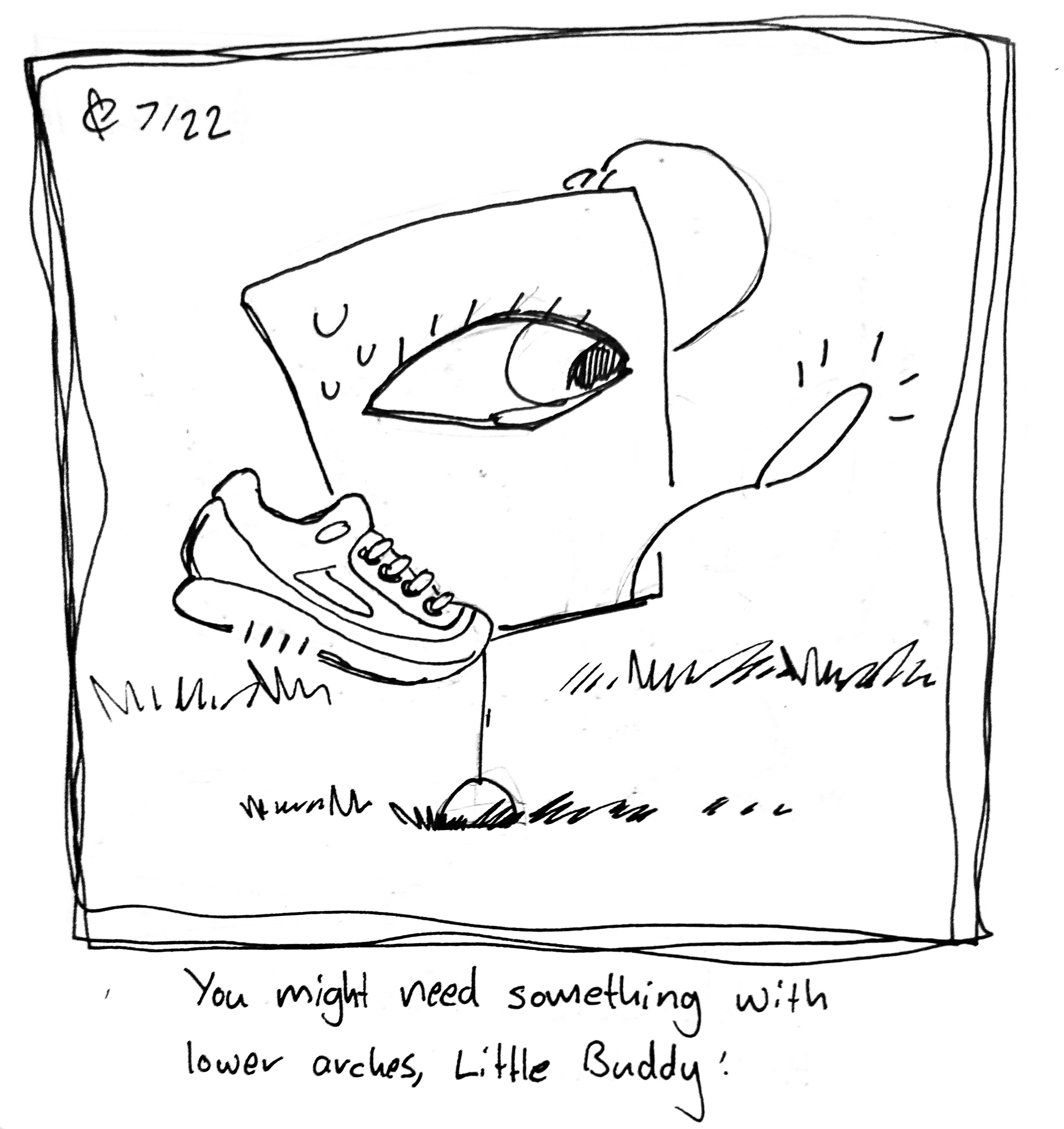 The Little Guy holds up a sneaker and looks at their foot, scratching their head. The caption reads "You might need something with lower arches, Little Buddy!" It's funny because they have little bubble legs