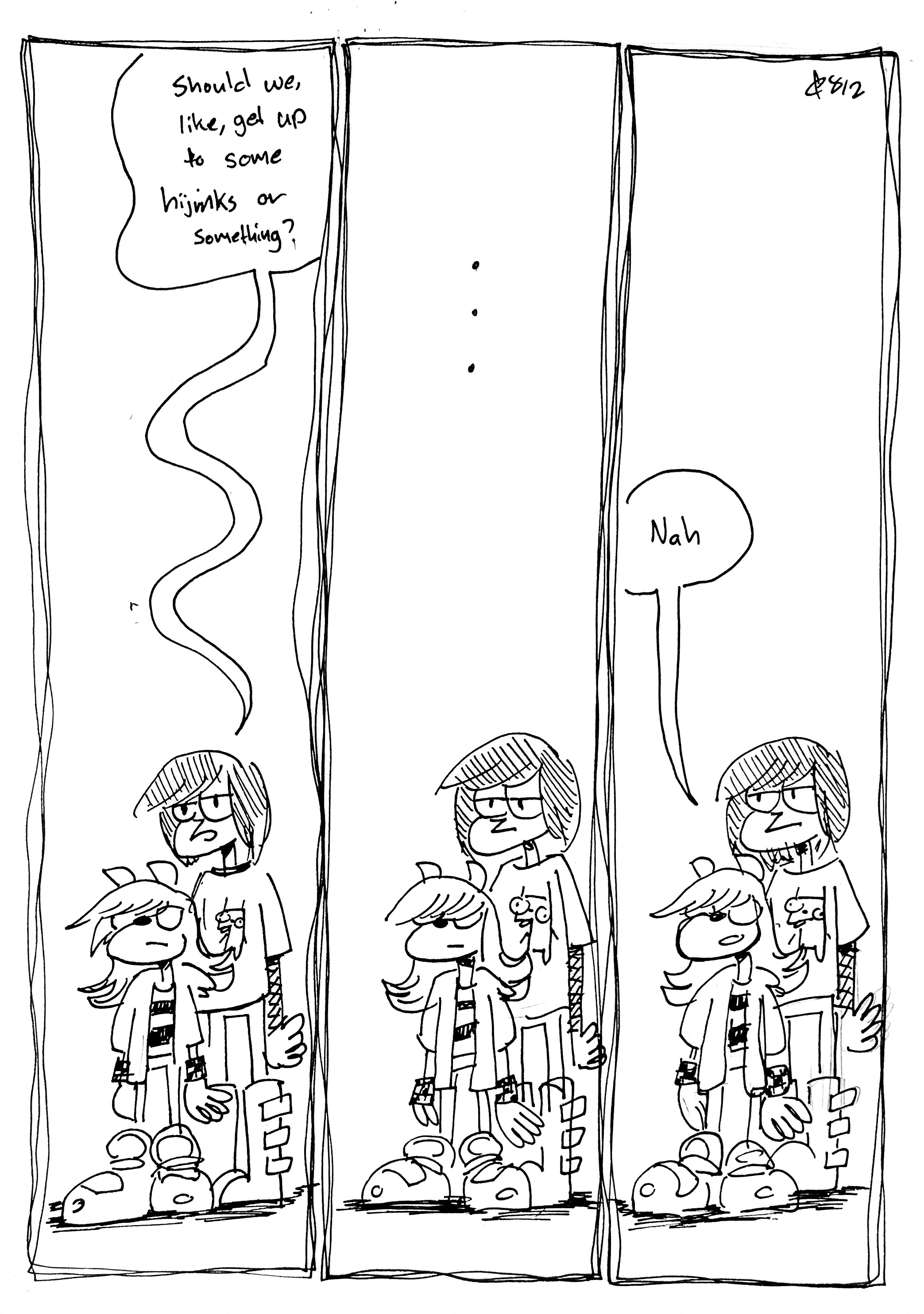 3 panel comic. Emo Jon Arbuckle and Emo Vape Shadow hang around somewhere

Panel 1: Jon asks "should we, like, get up to some hijinks or something?"

Panel 2: ...

Panel 3: Emo Vape Shadow says "nah"