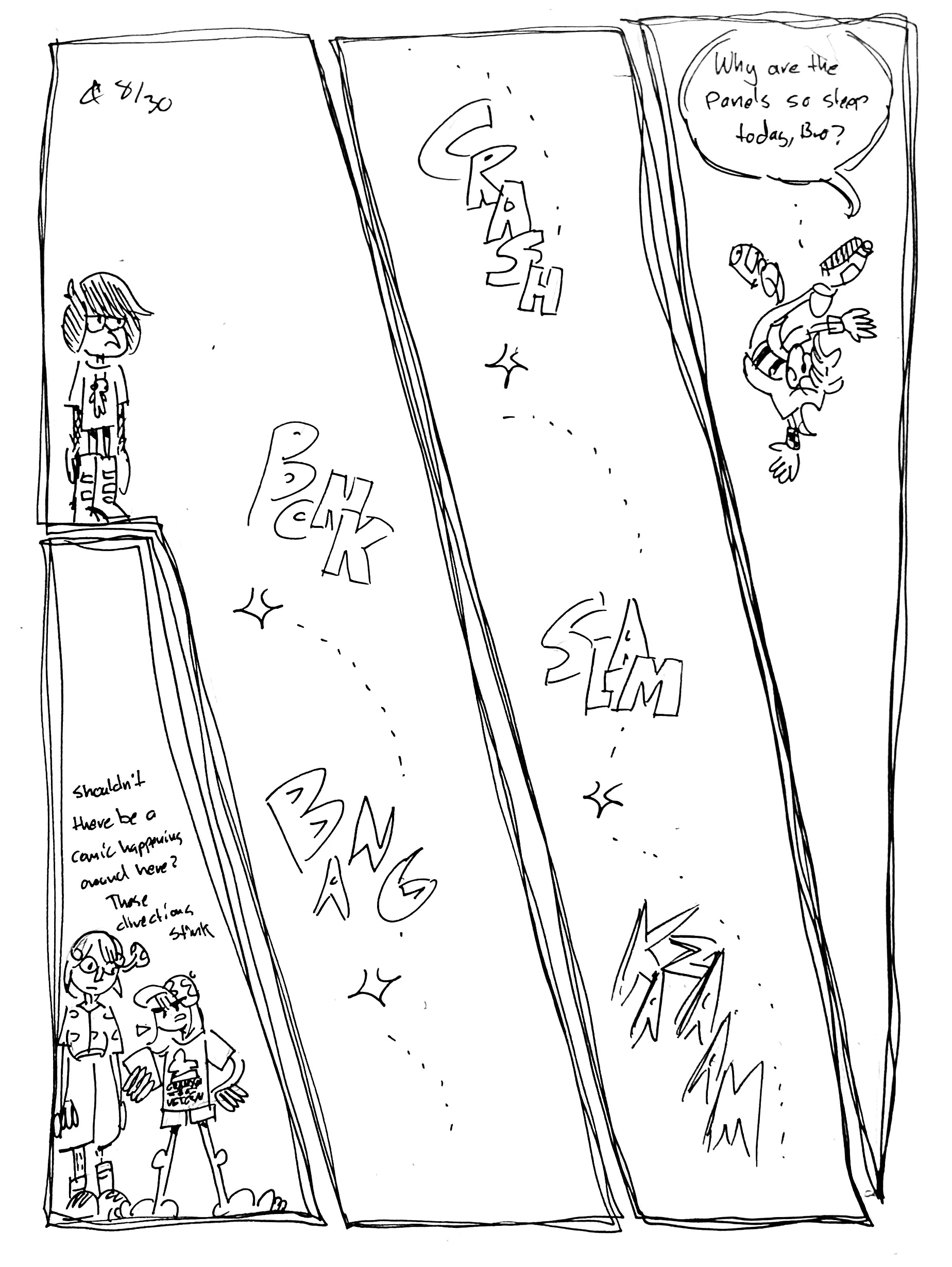 The panels are all slanted diagonally. Emo Jon Arbuckle stares out as a series of bonks and bangs and slams and kazaams lead downward. This goes on for 3 panels. In the third, we finally see Emo Vape Shadow falling and saying "why are the panels so steep today, bro?" In a bonus panel beneath Jon, Shrooms Mari and Cigarettes Asuka look at a map on their phone looking lost. Cigarettes Asuka says "Shouldn't there be a comic around here? These directions stink"
