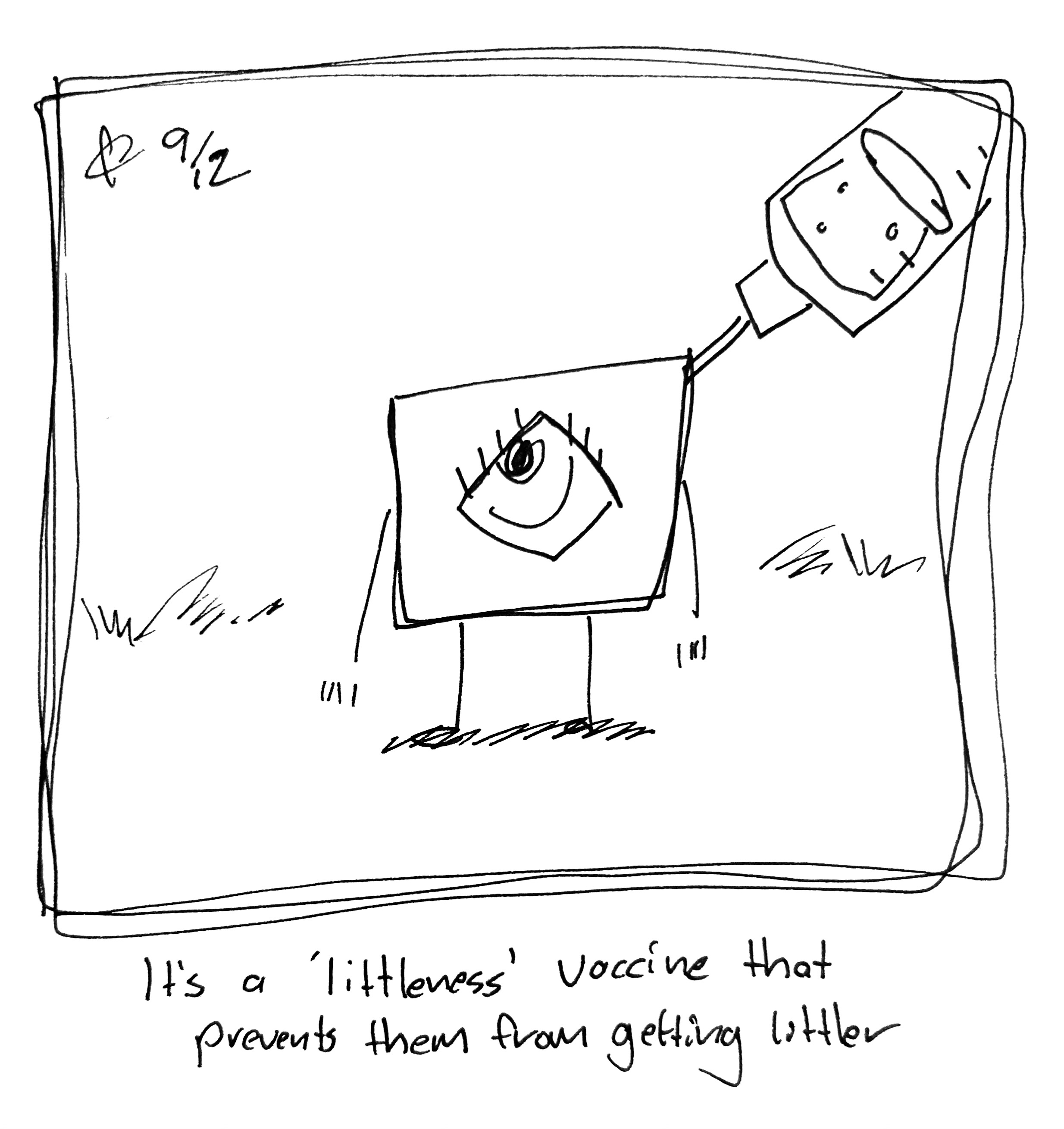 The Little Guy is getting injected by a giant needle filled with some sort of serum. The caption reads "It's a 'littleness' vaccine that prevents them from getting littler"