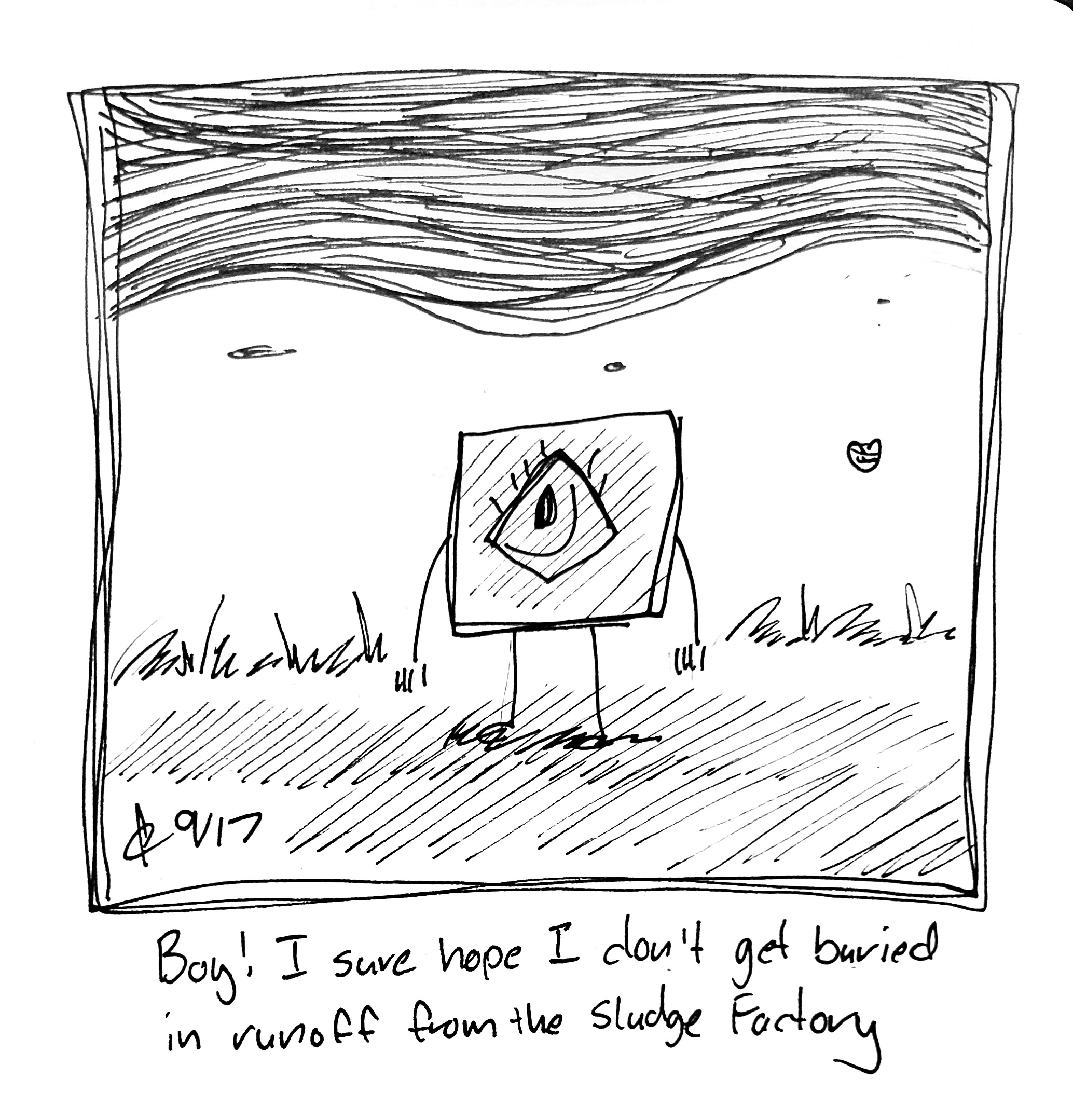 The Little Guy stands obliviously stands beneath a curtain of sludge that's about to fall on them. The caption reads "Boy! I sure hope I don't get buried in runoff from the Sludge Factory"