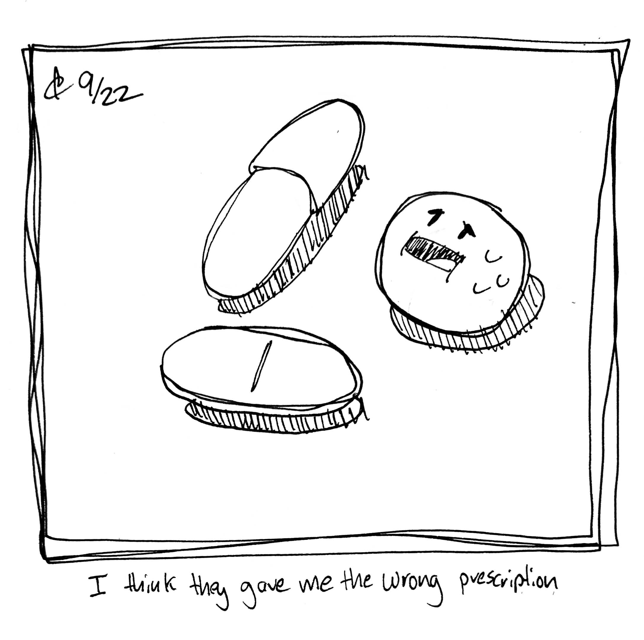 A few scattered pills. Mixed in is the Uncomfortable Round Guy continuing to look uncomfortable. The caption reads "I think they gave me the wrong prescription"