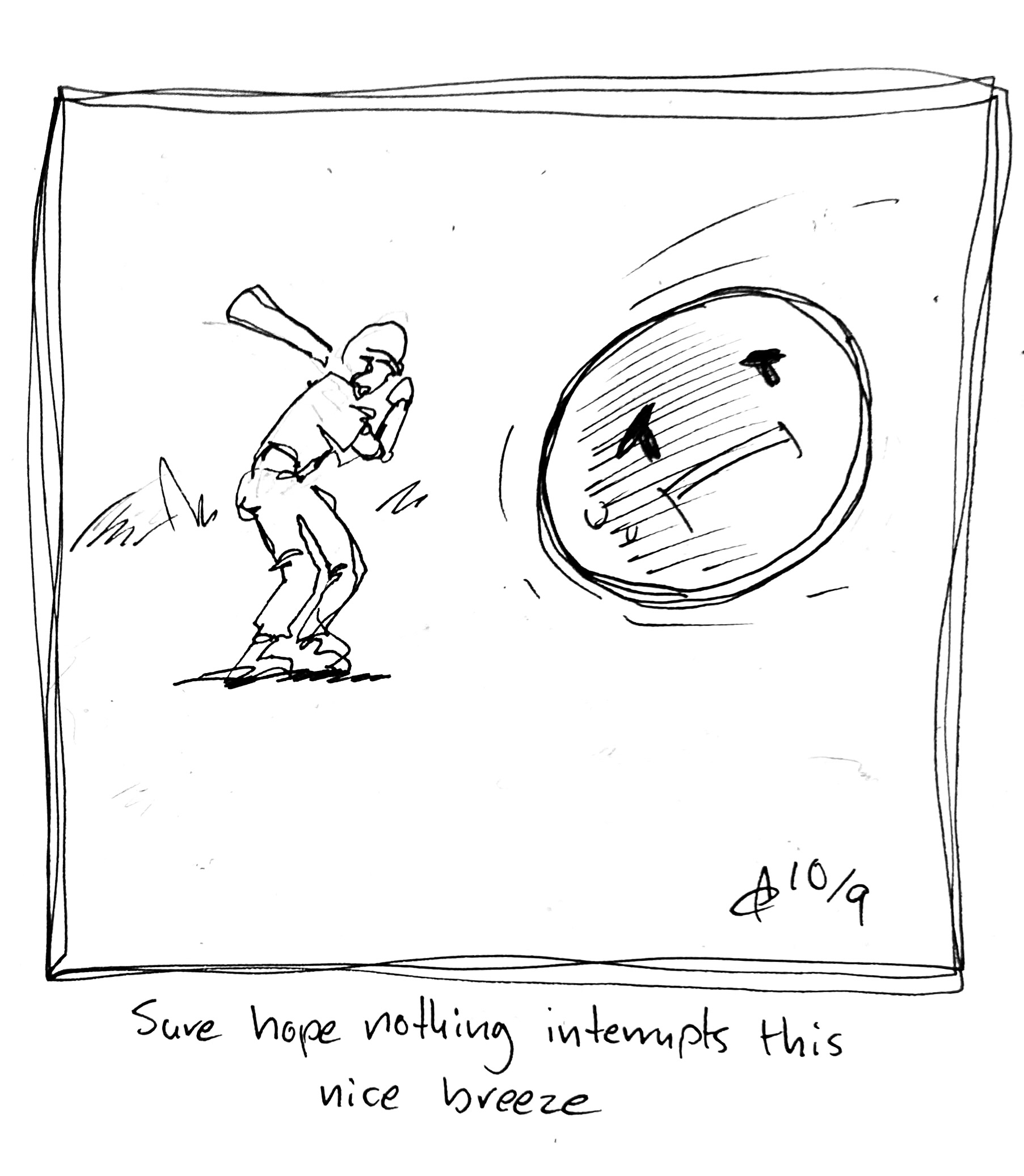 The uncomfortable round guy hurdles toward a baseball batter. The caption reads "I sure hope nothing interrupts this nice breeze"